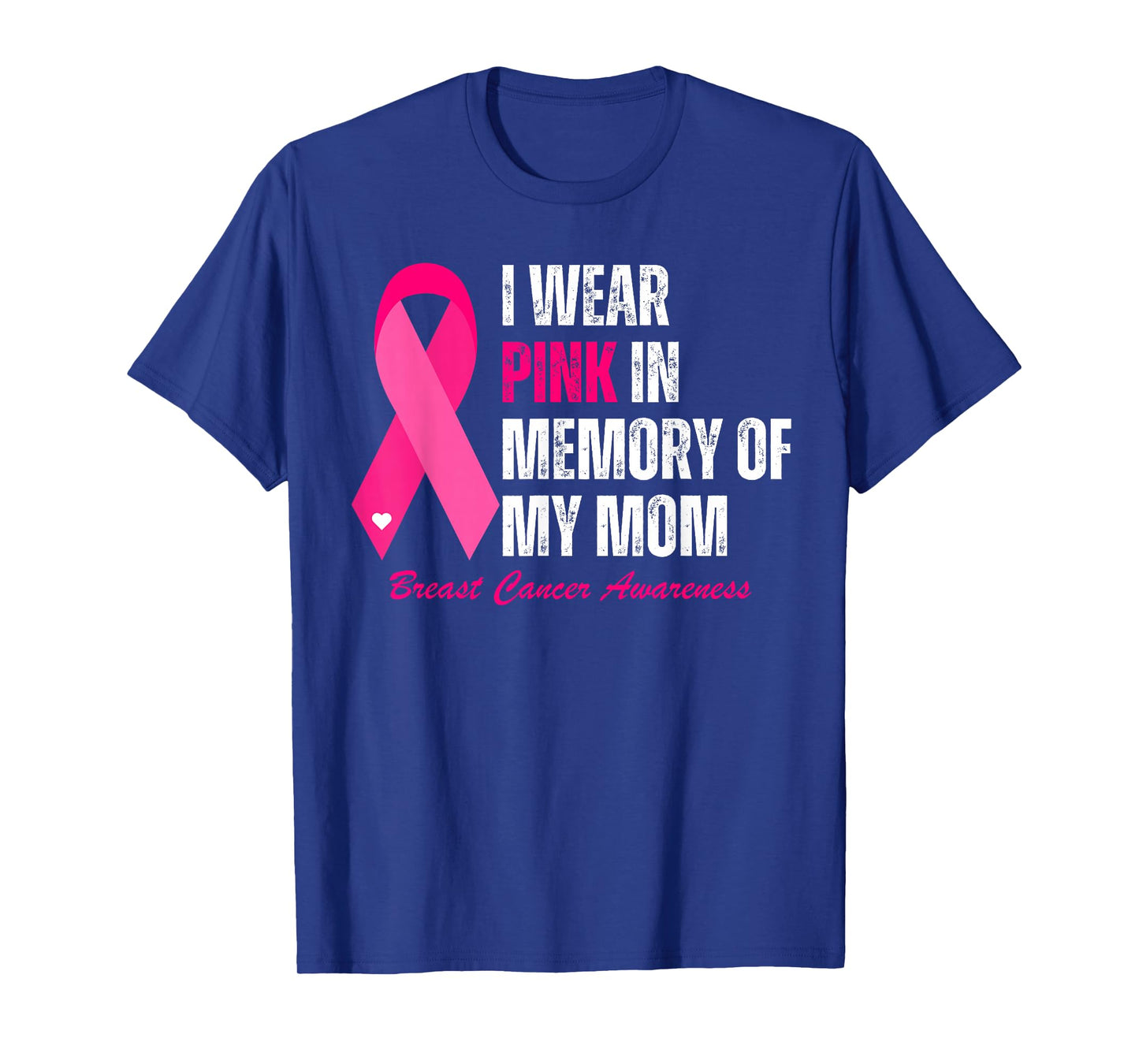 I Wear Pink In Memory Of My Mom Breast Cancer Awareness T-Shirt