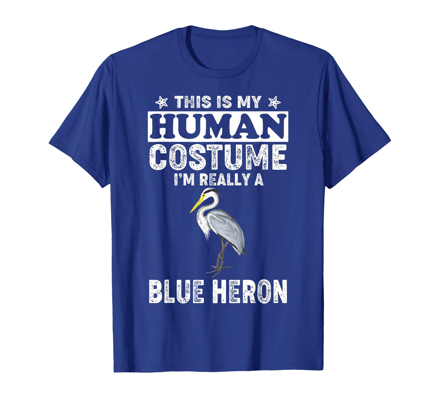 This Is My Human Costume I'm Really A Blue Heron Bird T-Shirt