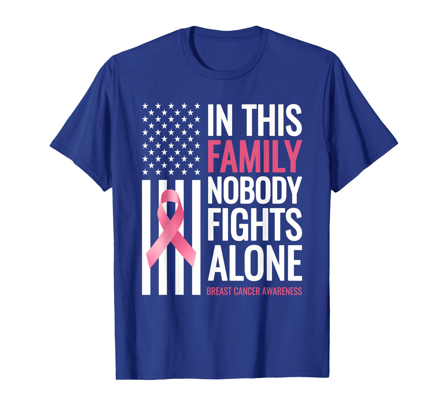 In This Family Nobody fights Alone Breast Cancer Awareness T-Shirt