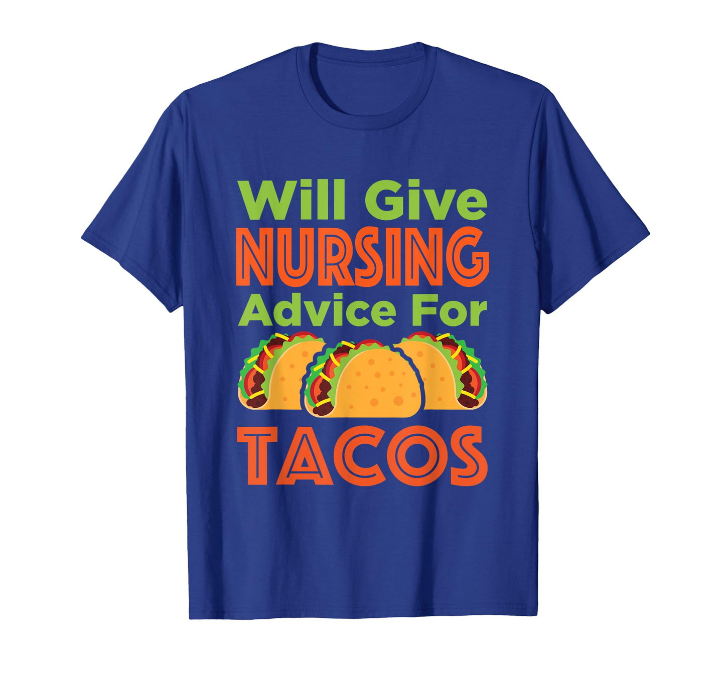 Will Give Nursing Advice for Tacos Funny Nurse RN LPN T-Shirt