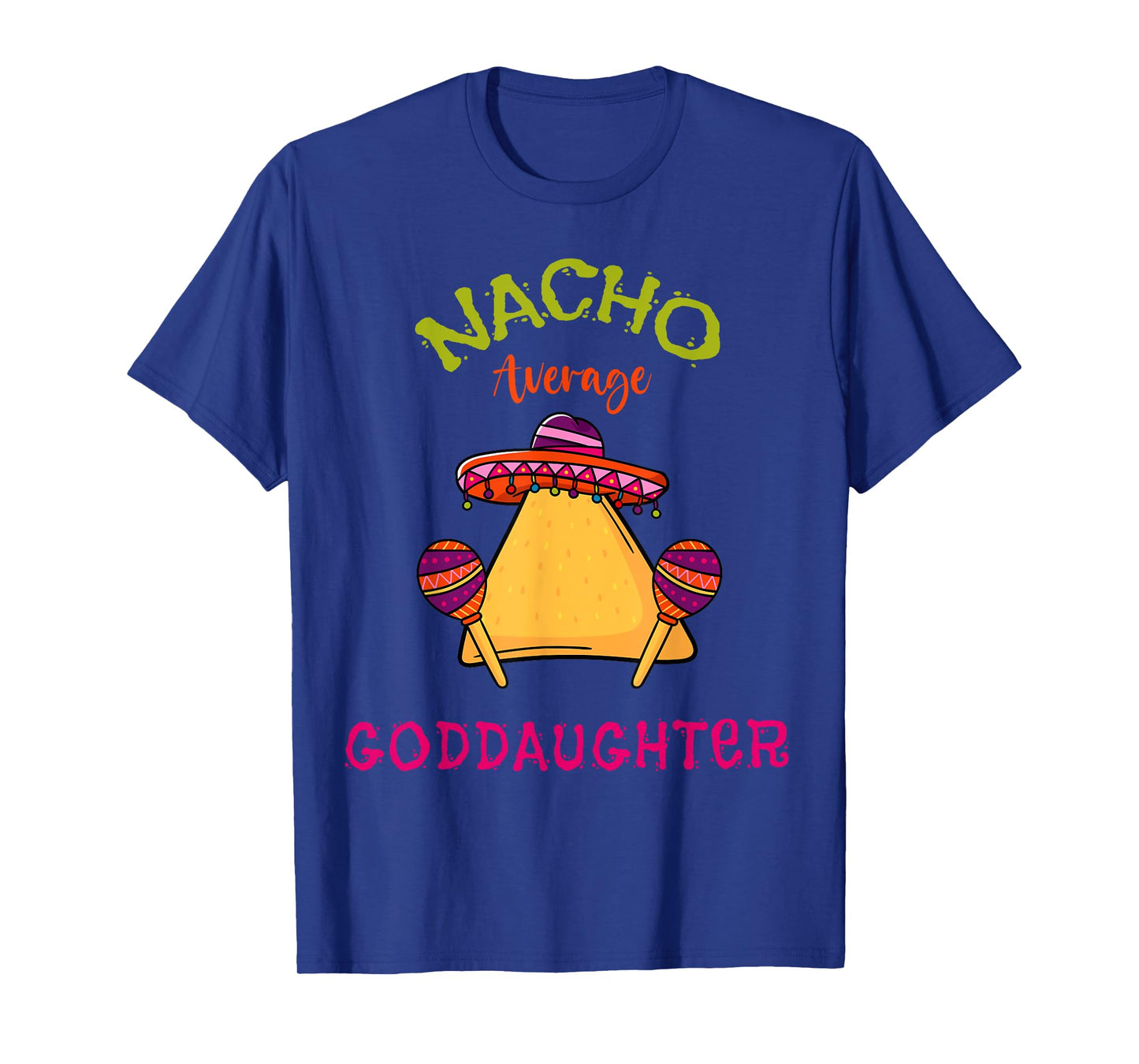 Nacho Average Goddaughter Mexican Cinco de Mayo Fiesta T-Shirt