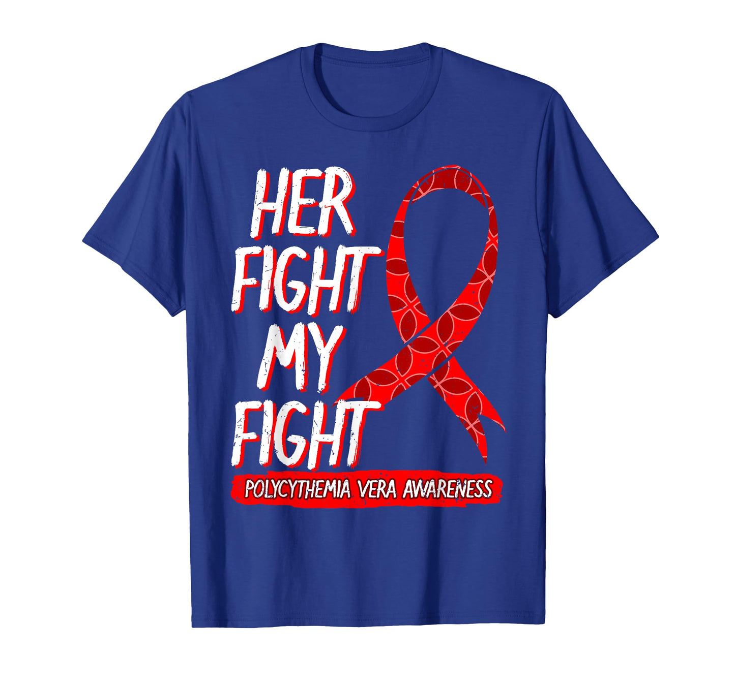 Her Fight Is My Fight Polycythemia Vera Awareness Survivor T-Shirt