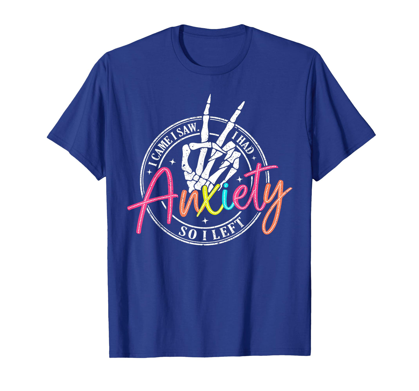 I Came I Saw I Had Anxiety So I Left Mental Health Awareness T-Shirt