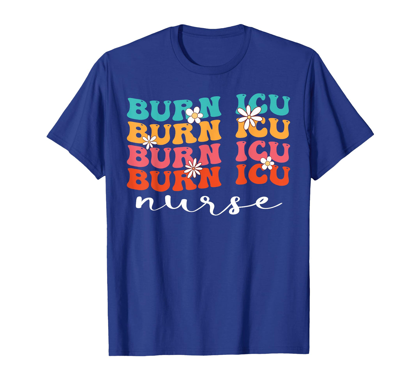 BICU Burn ICU Nurse Groovy Intensive Care Unit Nurses T-Shirt