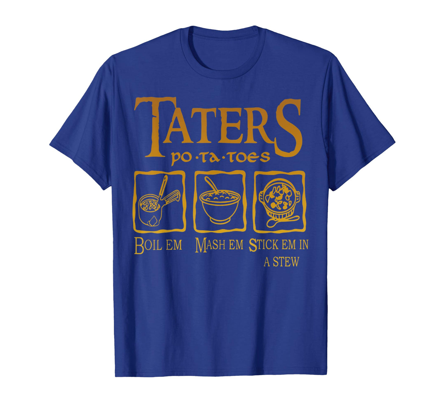 Funny Potatoes Po-Ta-Toes Boil Em Mash Em Stick Em In A Stew T-Shirt