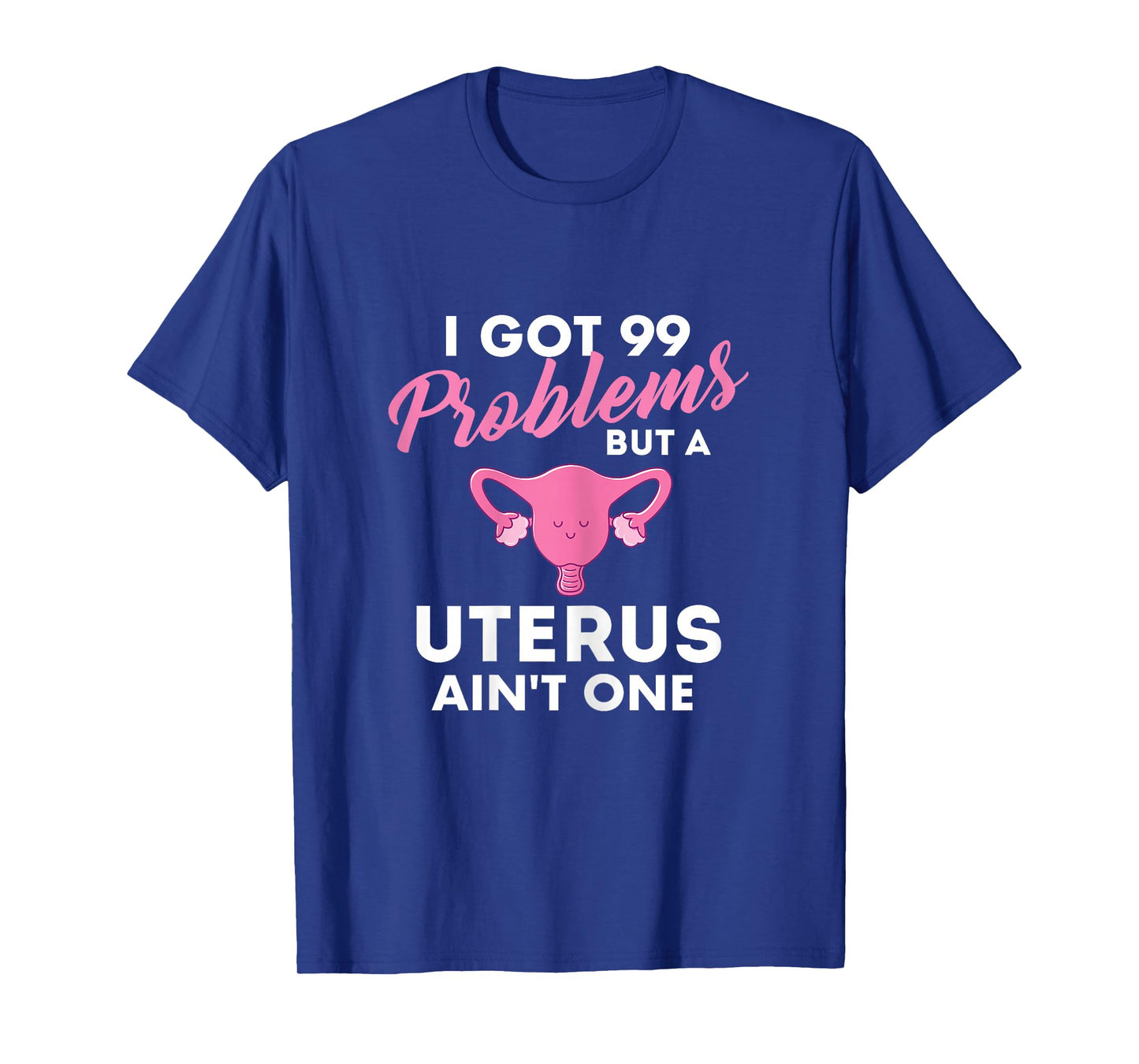 99 Problems But A Uterus Ain't One - Hysterectomy Surgery T-Shirt