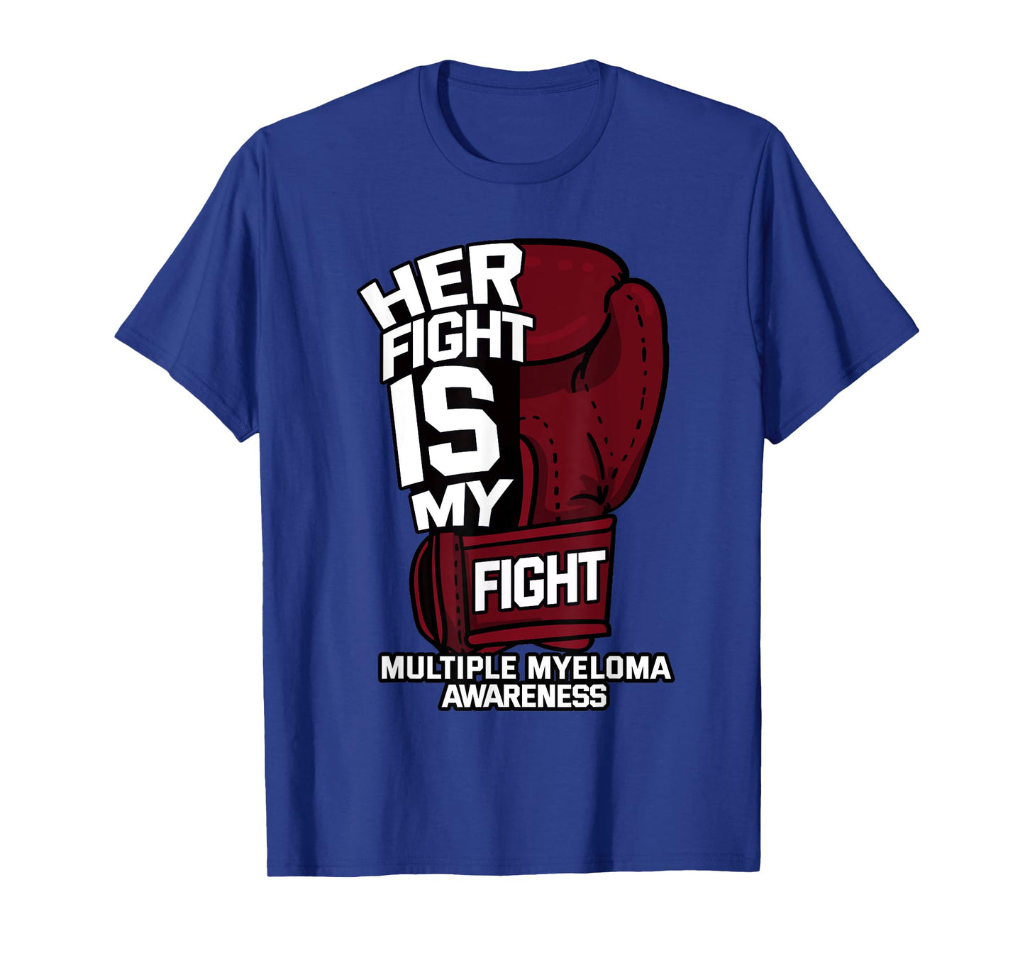 Her Fight Is My Fight Multiple Myeloma Awareness MM Warrior T-Shirt