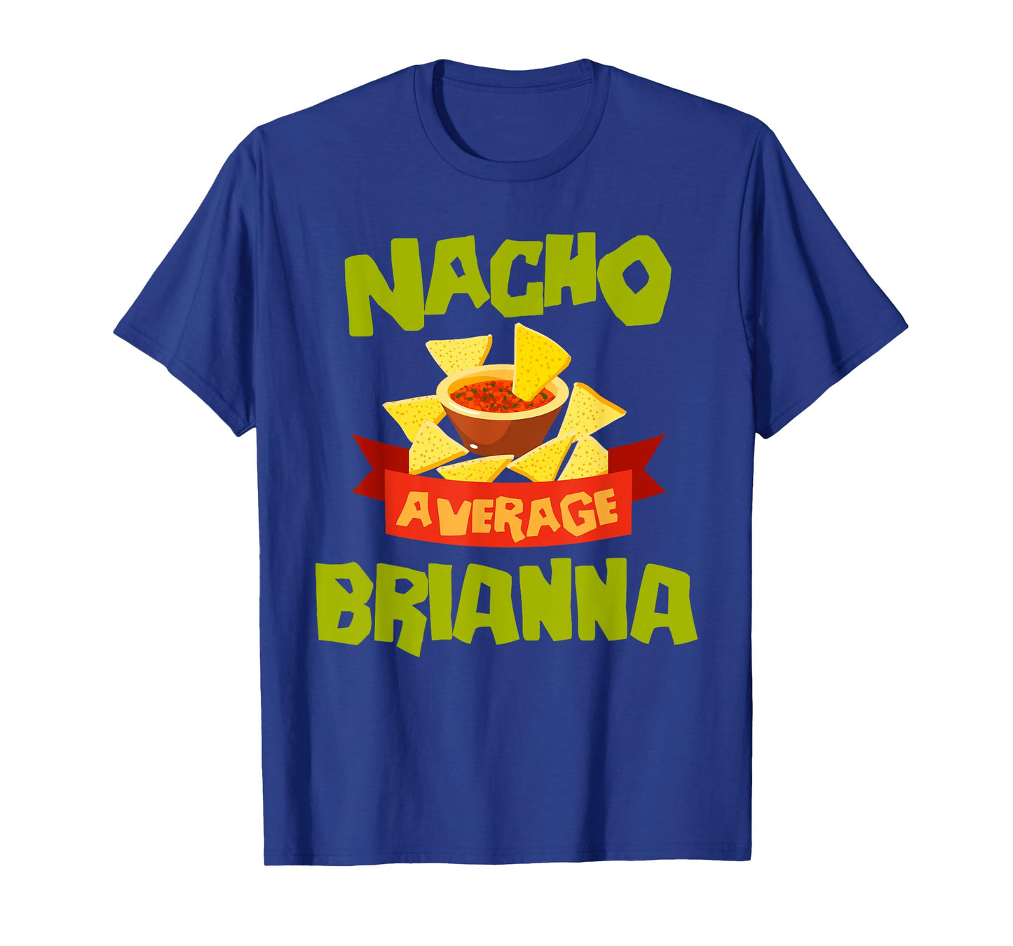 NACHO AVERAGE BRIANNA Funny Birthday Personalized Name Gift T-Shirt