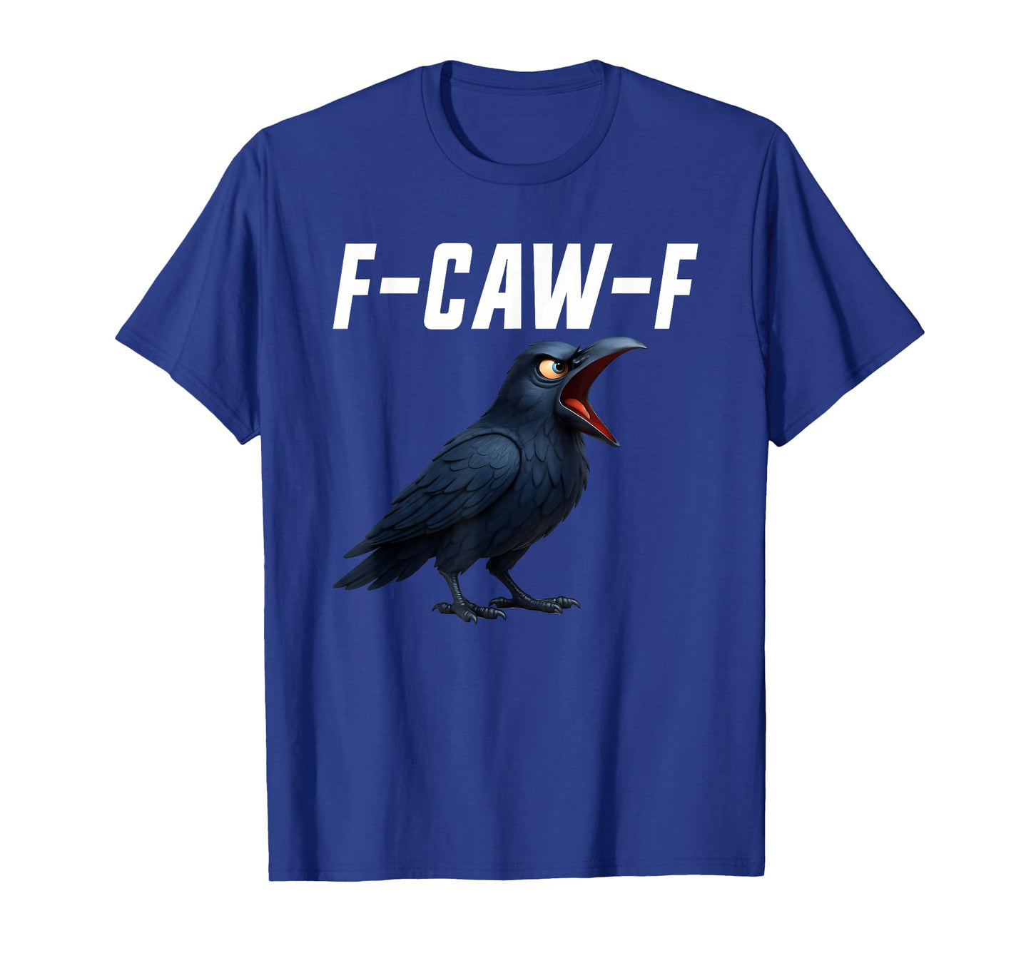 F-Caw-F Crow Funny Crow FCAWF F Caw F T-Shirt