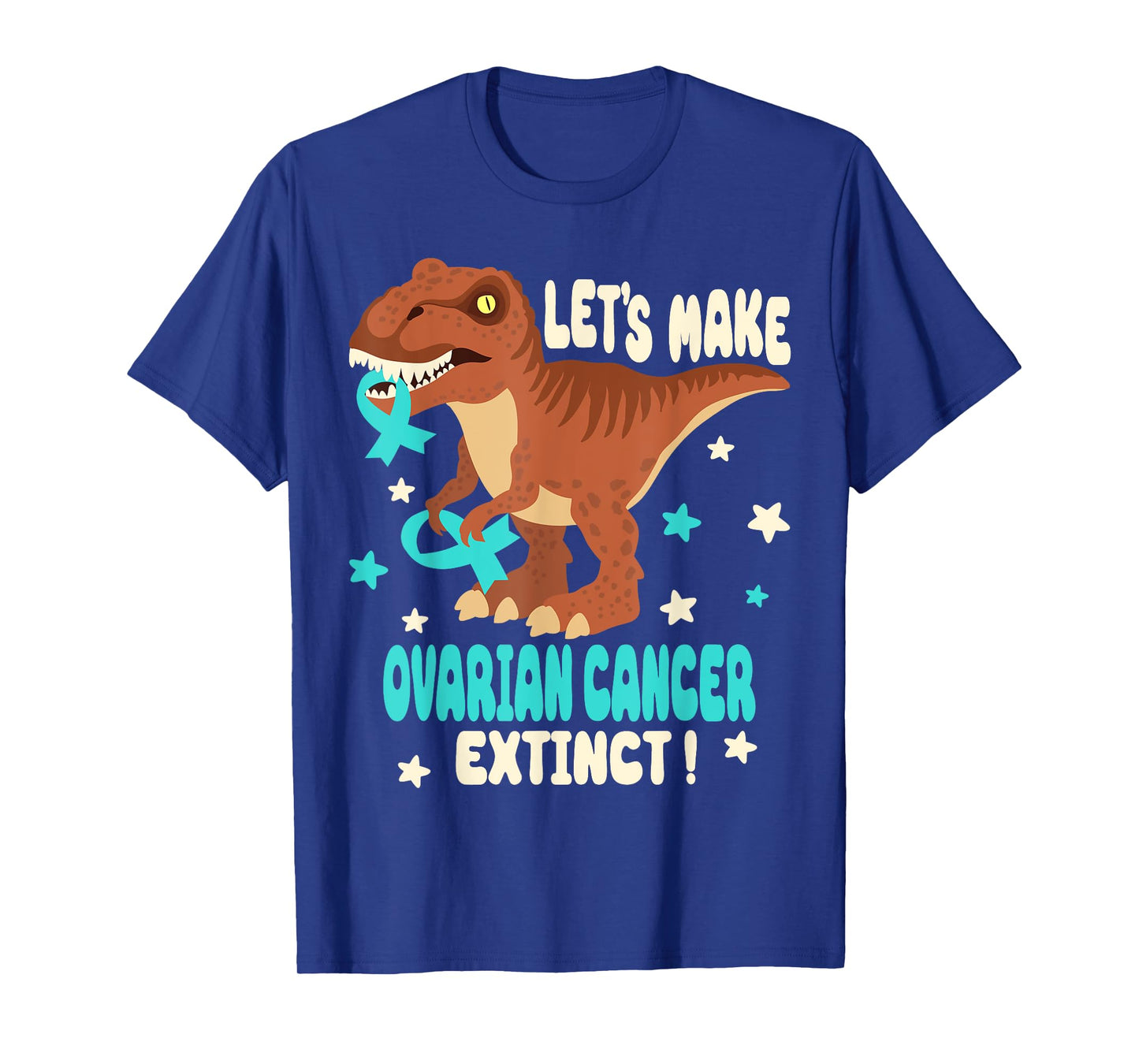 Funny T-rex Let's Make Ovarian Cancer Extinct Teal Ribbon T-Shirt