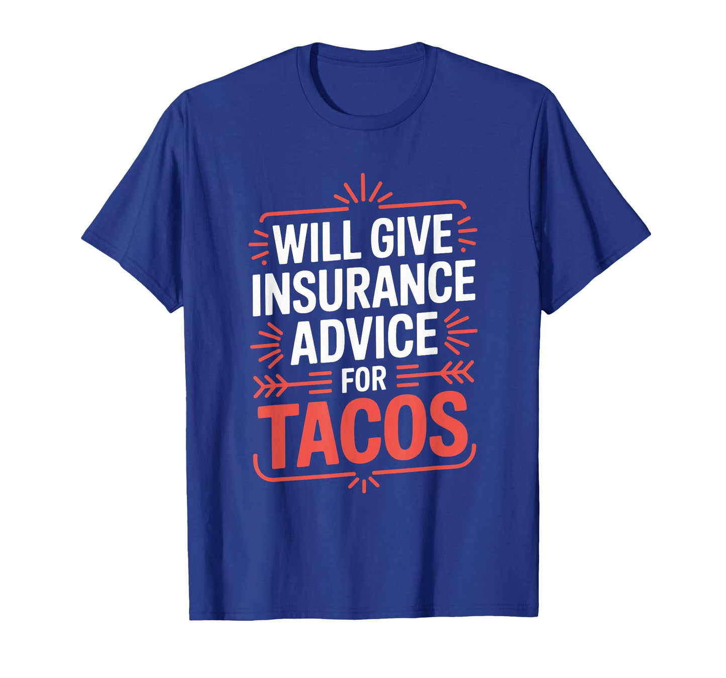Policy Advisor Broker, Will Give Insurance Advice for Tacos T-Shirt