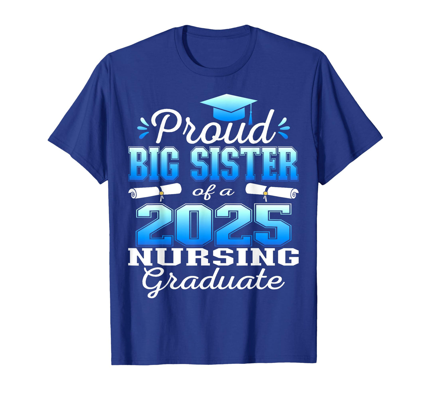 Proud Big Sister Class Of 2025 Nursing Graduate Nurse T-Shirt