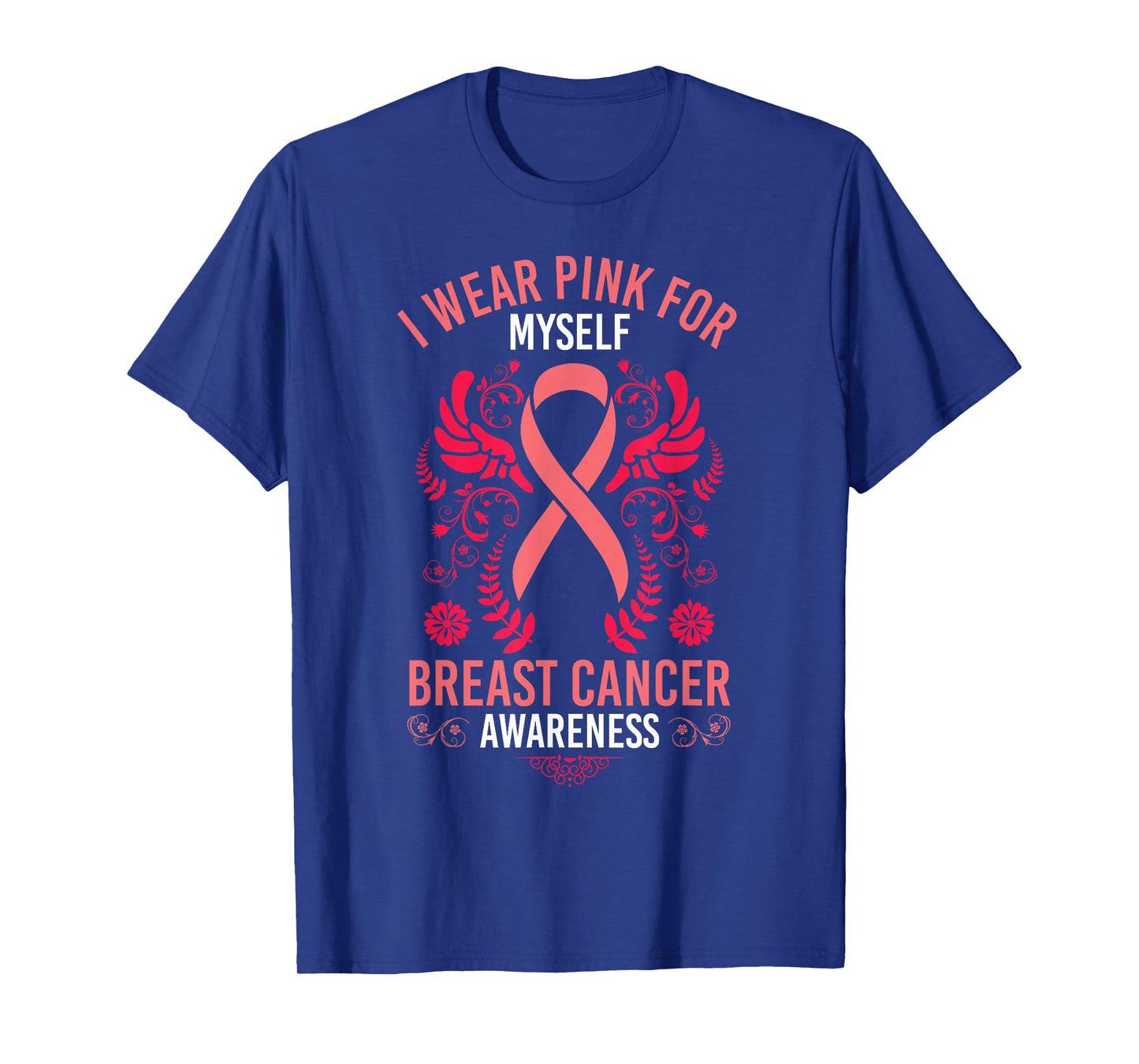 I Wear Pink For Myself Breast Cancer Survivor Gift T-Shirt
