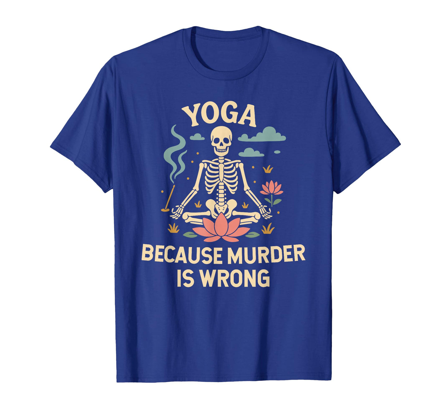 Yoga Because Murder is Wrong Funny Skeleton Meditation T-Shirt