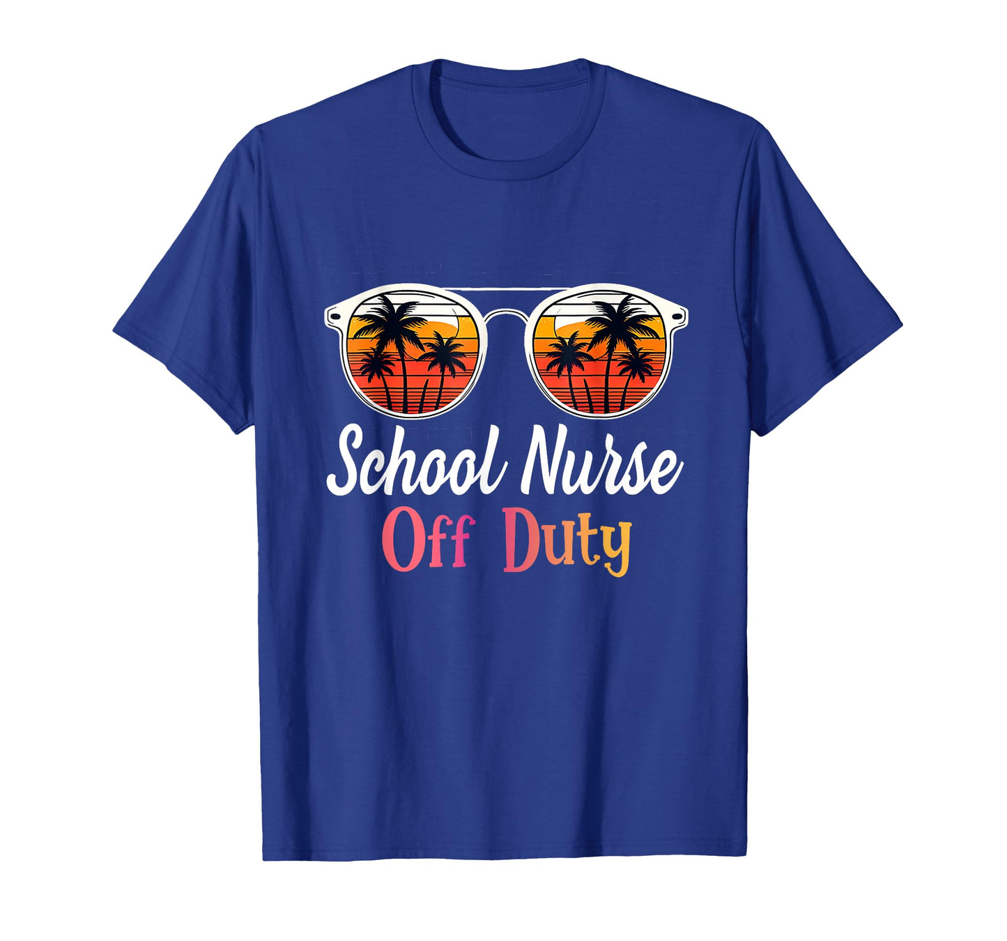 Funny Last day of school School Nurse off duty T-Shirt