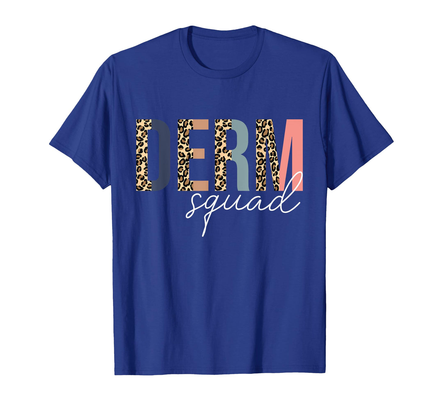 Derm Squad Cosmetic Dermatologist Dermatology T-Shirt