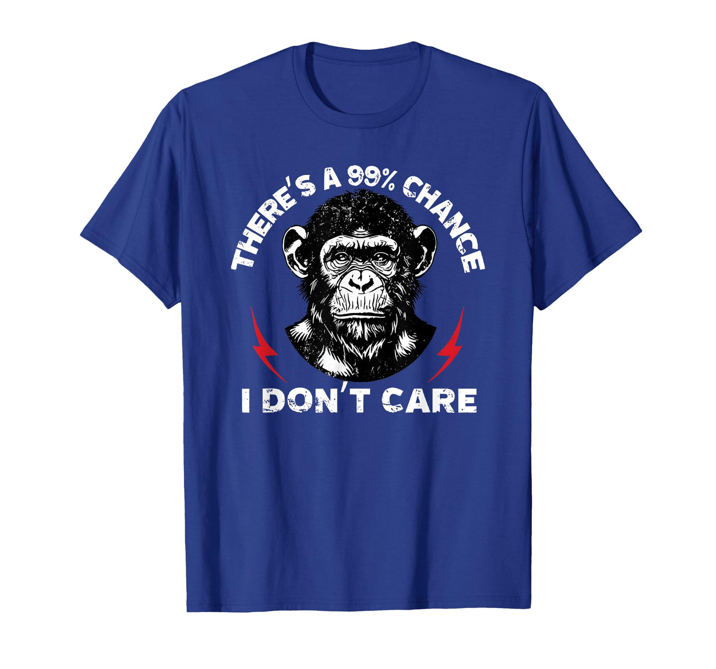 There's A 99% Chance I Don't Care Monkey T-Shirt