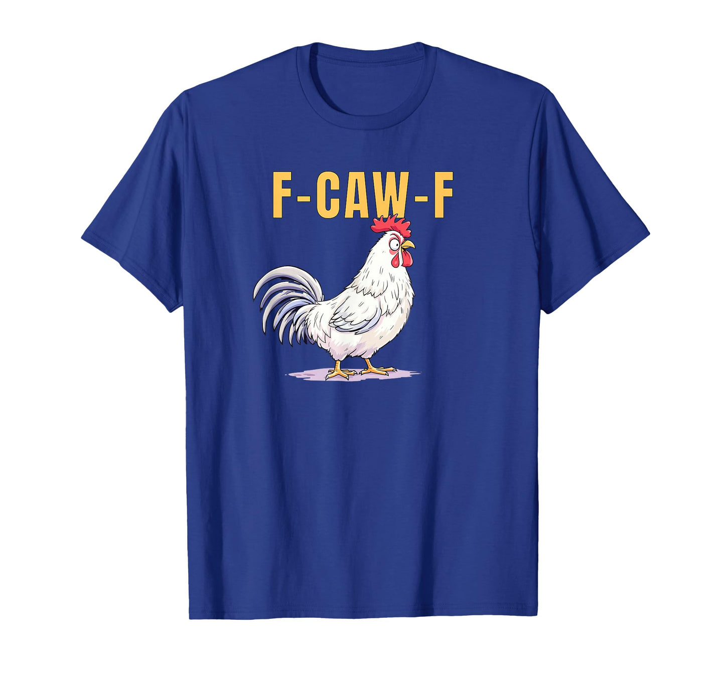 F-Caw-F Chicken Quote Rooster Meme T-Shirt