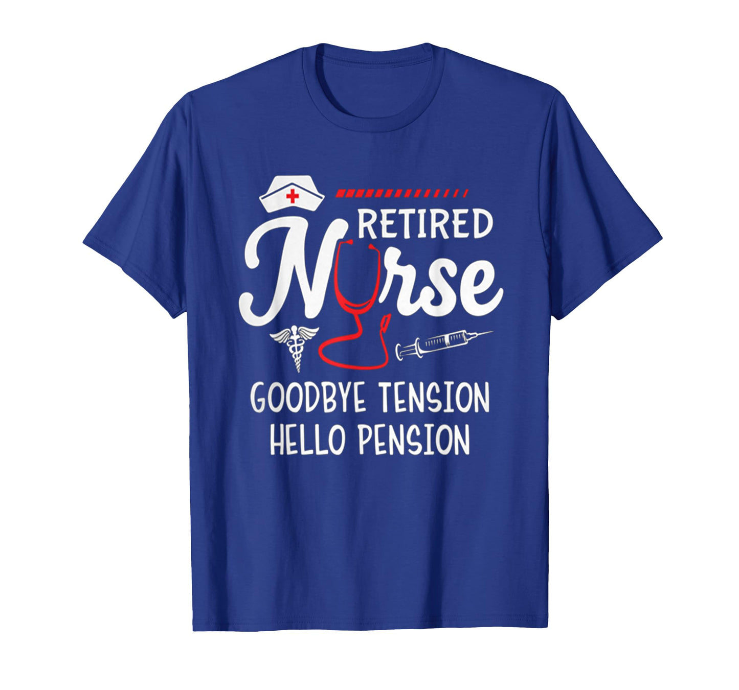Hot Trend Shirt Retired Nurse Goodbye Tension Hello Pension T-Shirt