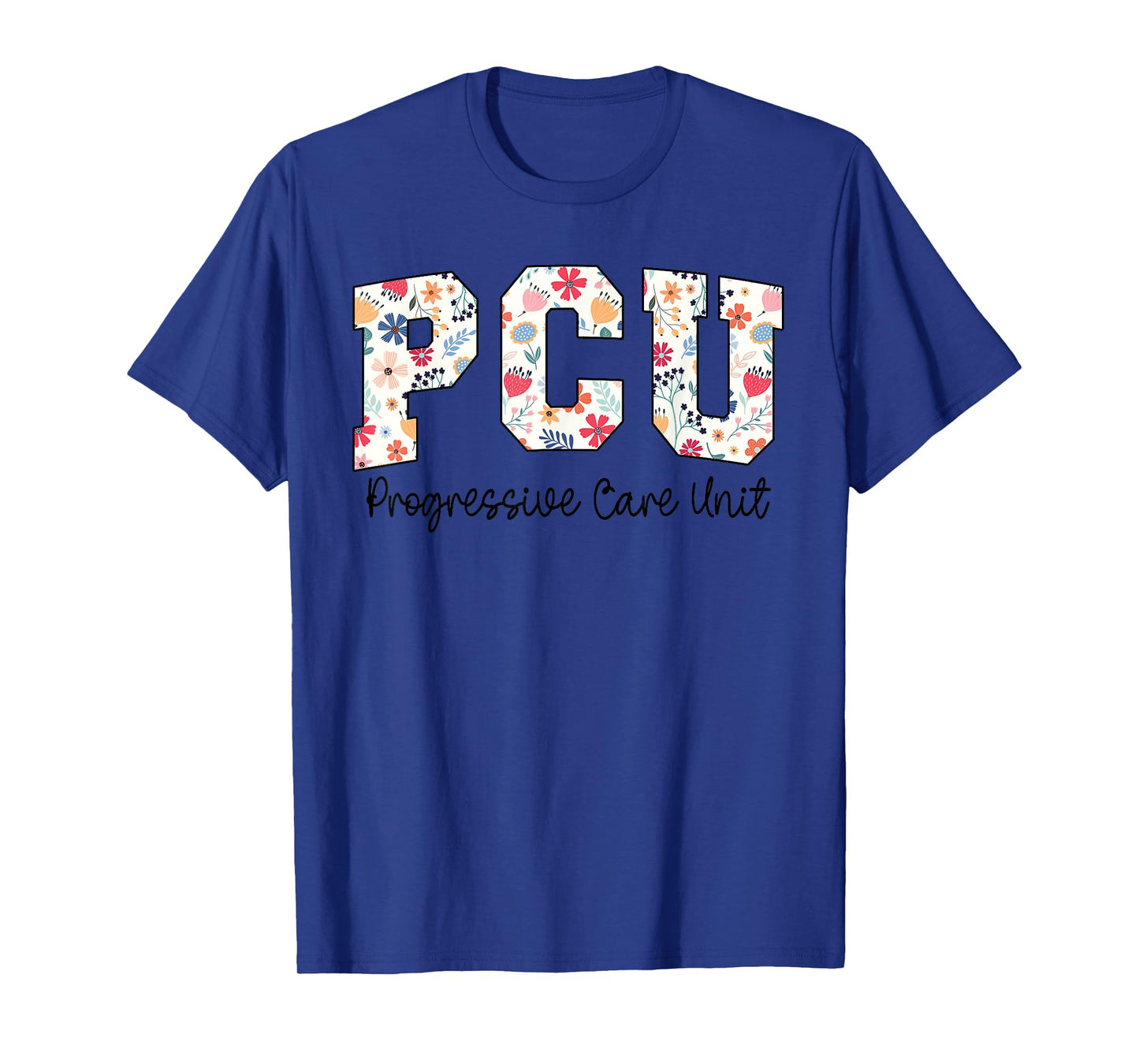 Floral Progressive Care Unit Nurse PCU Nurse PCU Flower T-Shirt