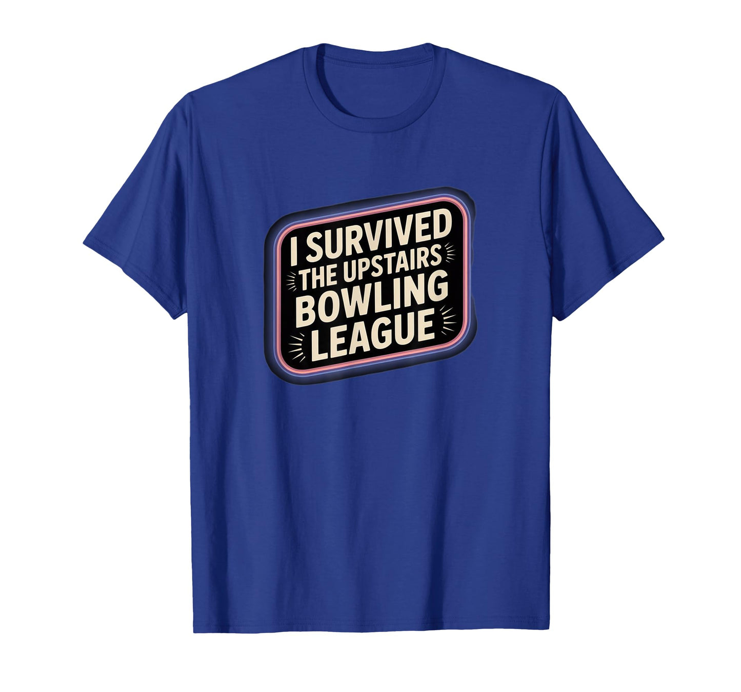 I Survived The Upstairs Bowling League, Funny Noisy Upstairs T-Shirt