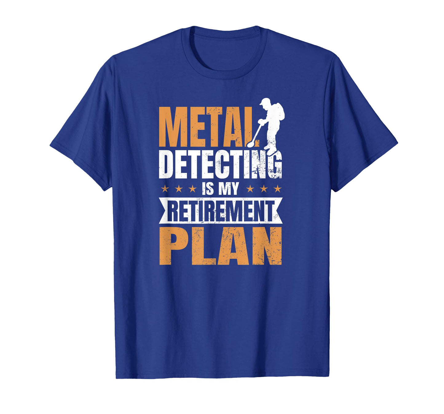 Metal Detecting Design Is My Retirement Plan Gift T-Shirt