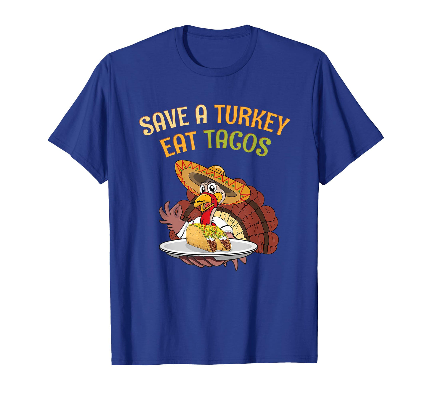 Thanksgiving T-Shirt: Eat Tacos Save Turkey. Cool Mexican T-Shirt