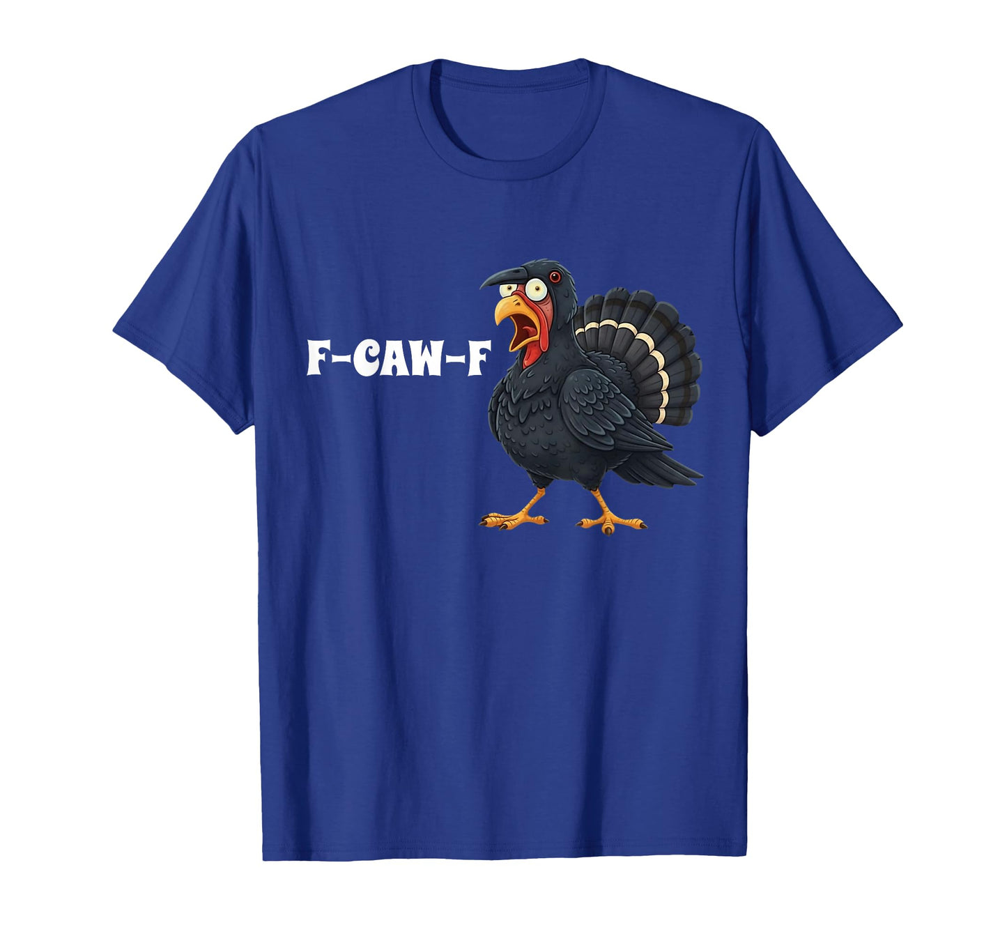 Turkey F-Caw-F Funny Thanksgiving Black Crow Adult Humor T-Shirt