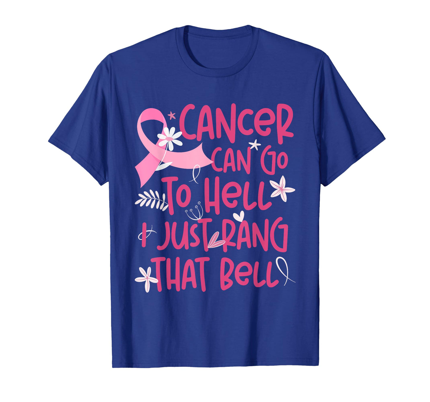Cancer Can Go To Hell I Just Rang That Bell Breast Cancer T-Shirt