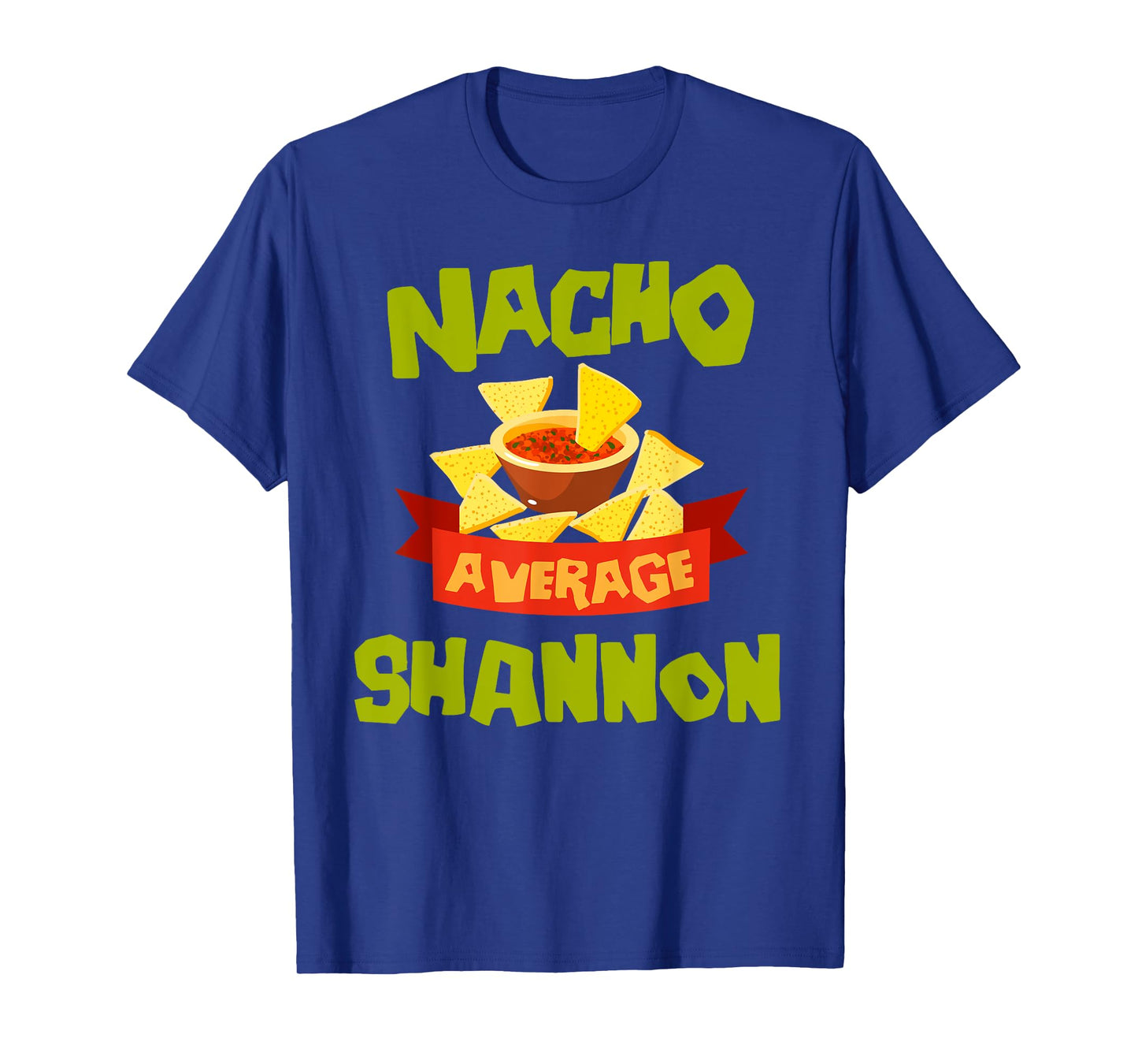 NACHO AVERAGE SHANNON Funny Birthday Personalized Name Gift T-Shirt