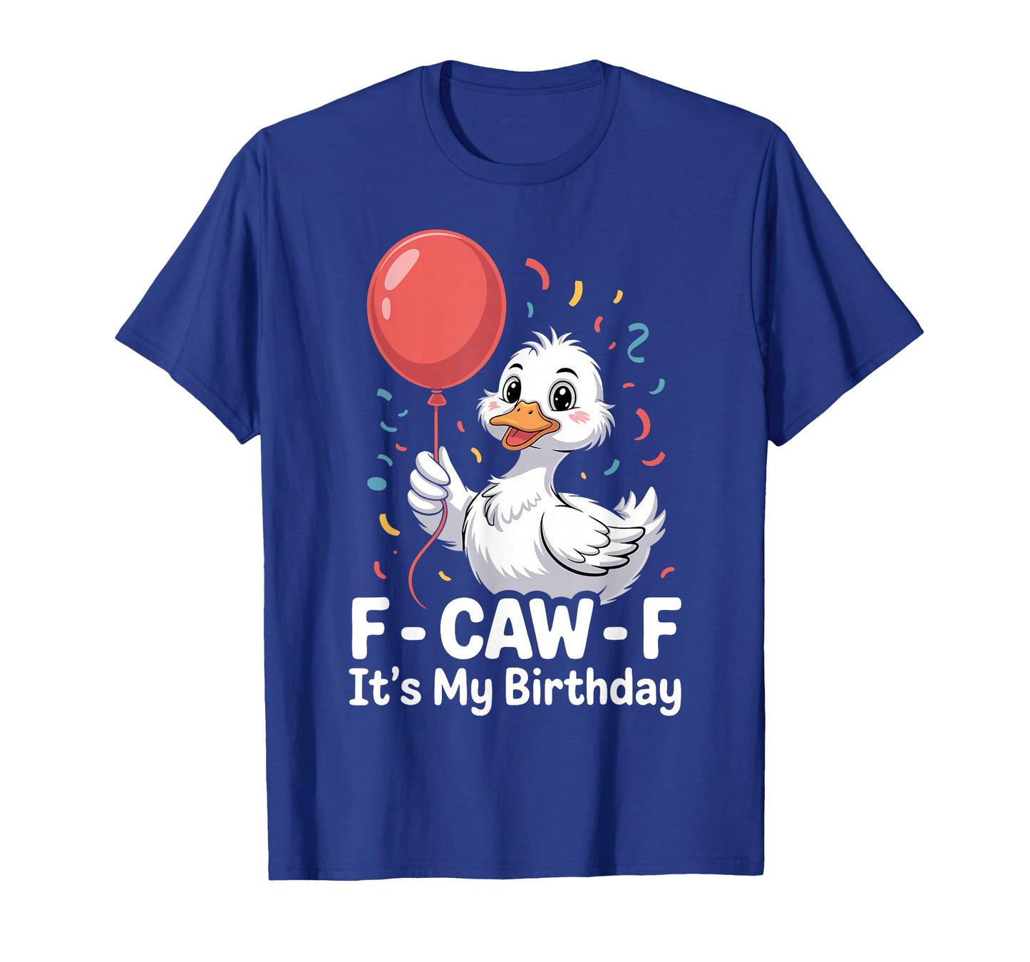 Funny Duck Birthday Humor F-Caw-F Cute Party Design T-Shirt