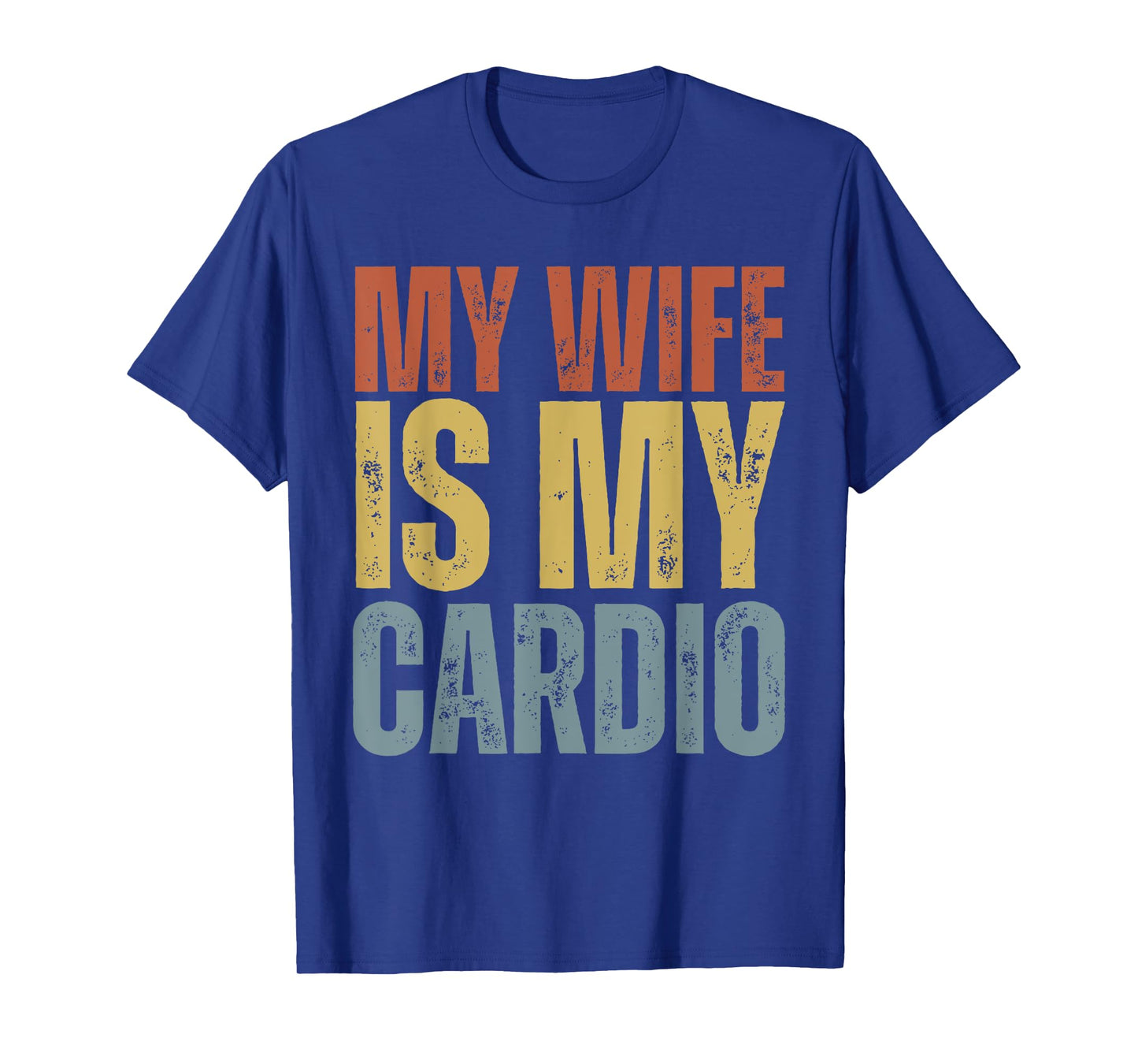 Workout Gym Fitness My Wife Is My Cardio T-Shirt