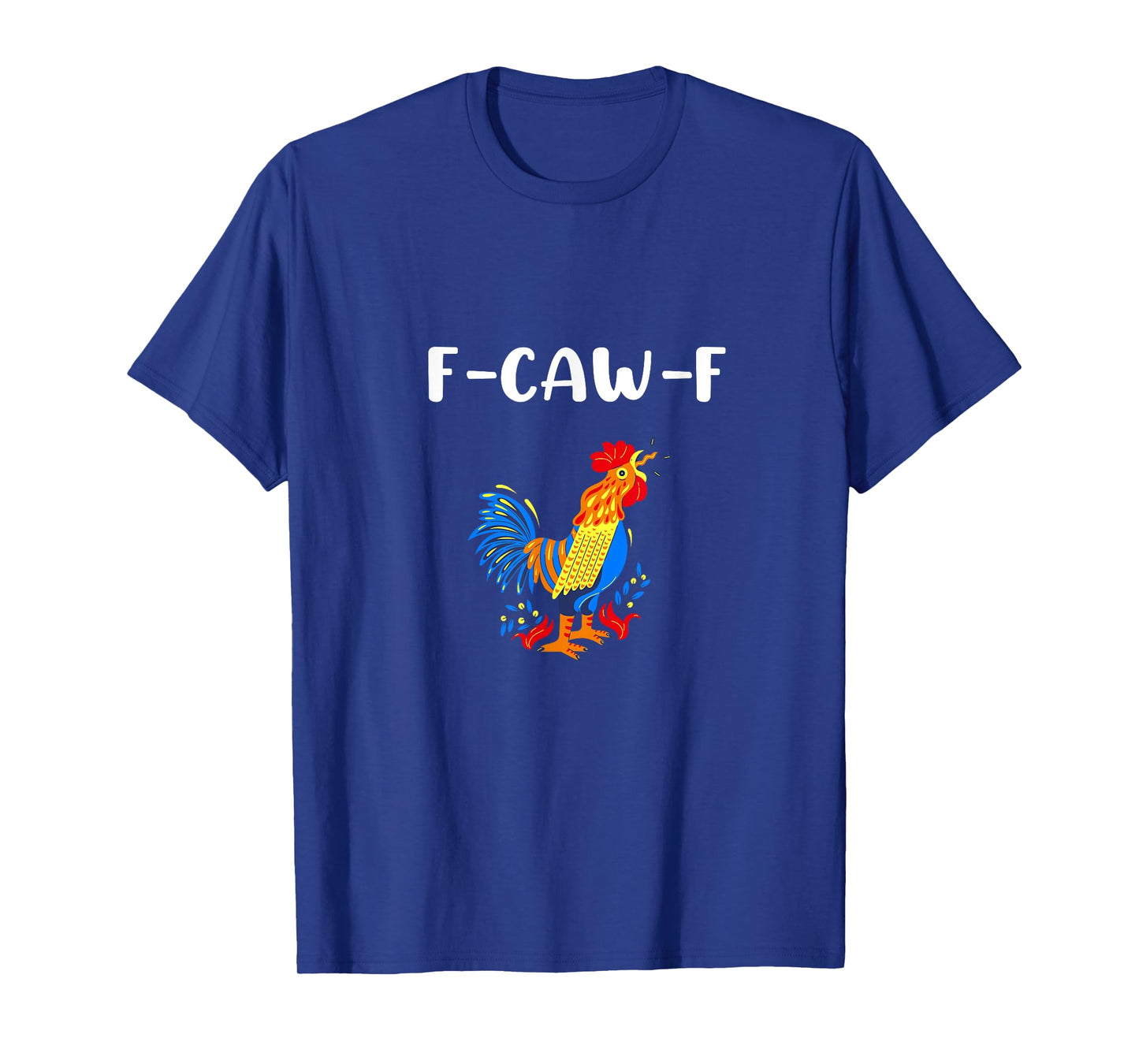 F-Caw-F Funny Rooster T-Shirt