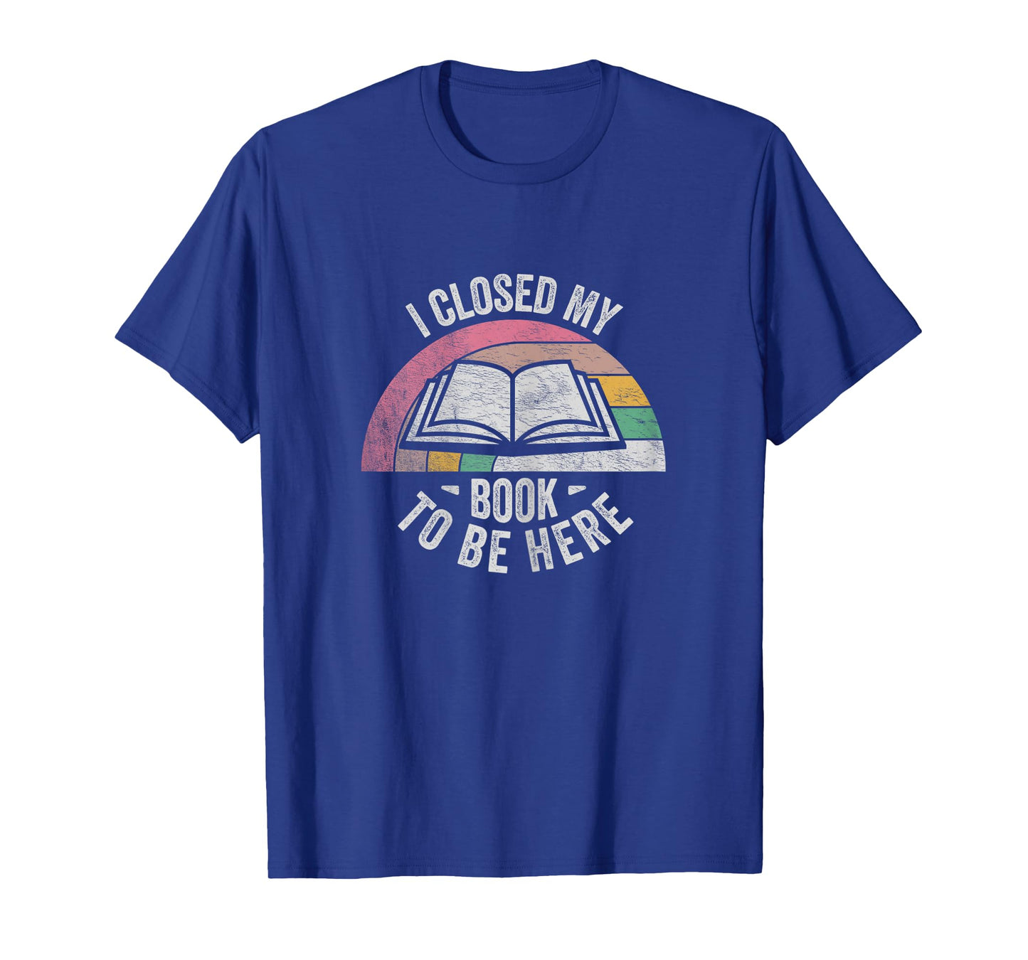 Retro Vintage I Closed My Book To Be Here Book Lover Reading T-Shirt