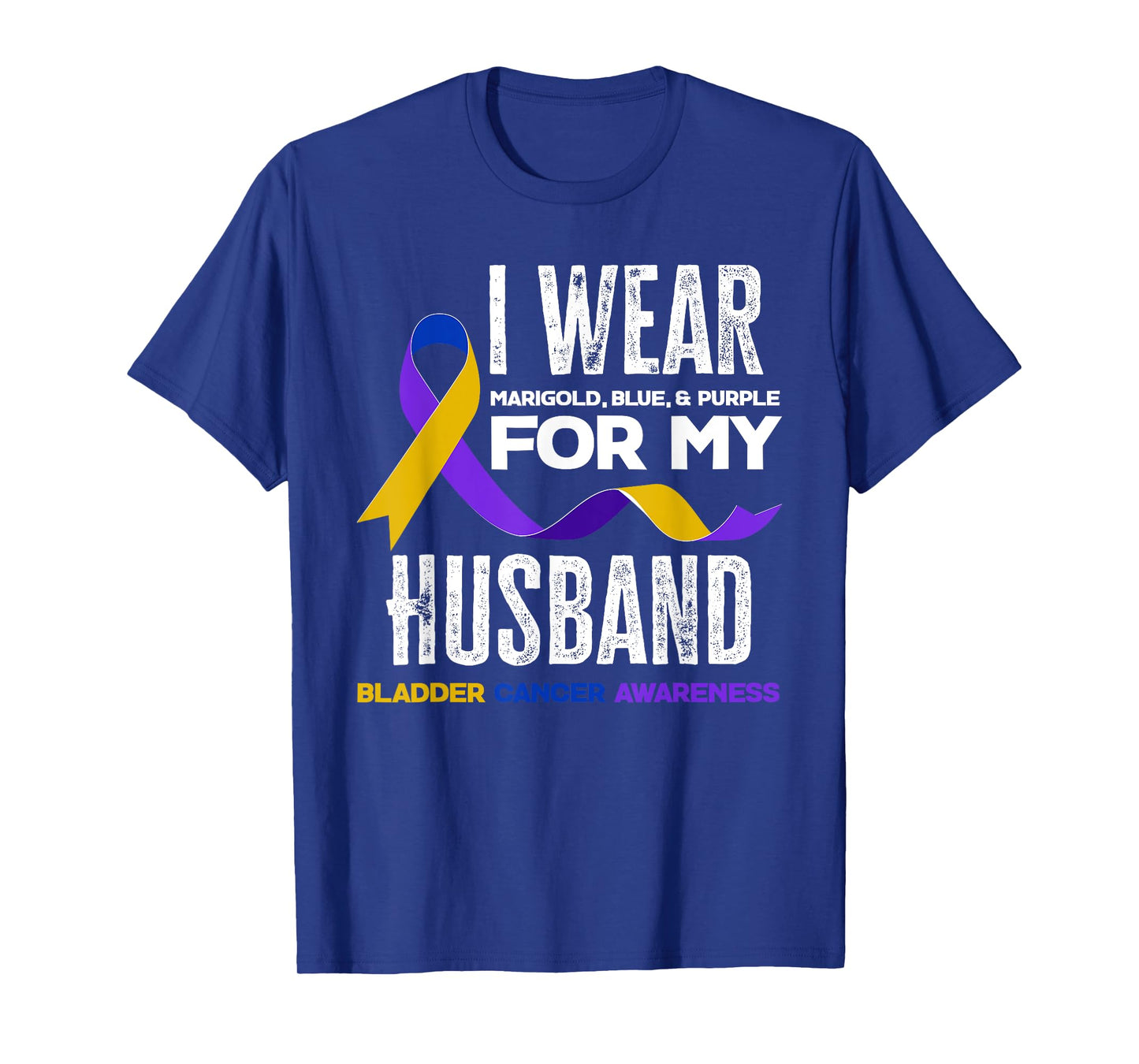 I Wear Marigold, Blue & Purple For My Husband Bladder Cancer T-Shirt