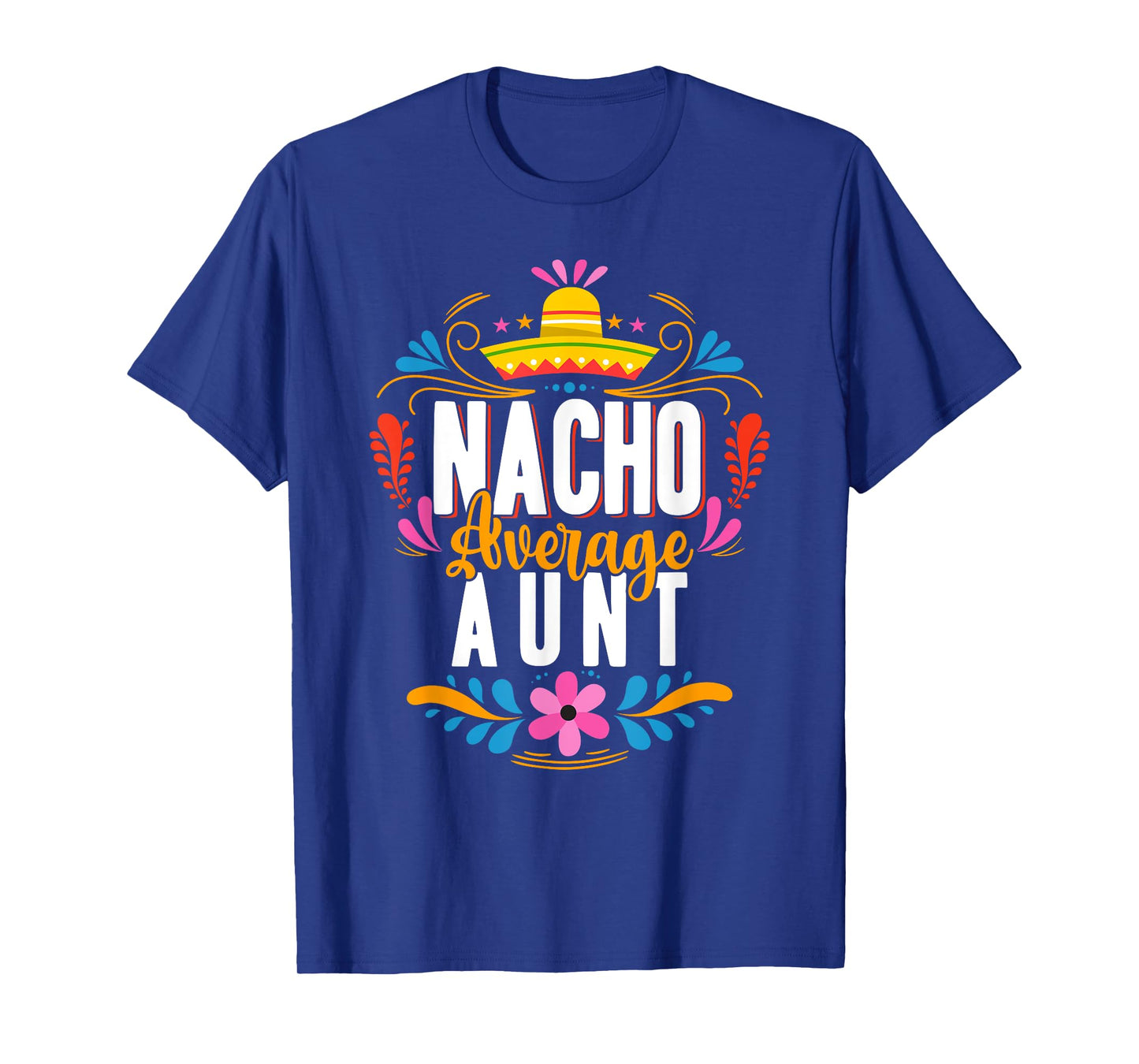 Nacho Average Aunt Cinco De Mayo Mexican Matching Family T-Shirt