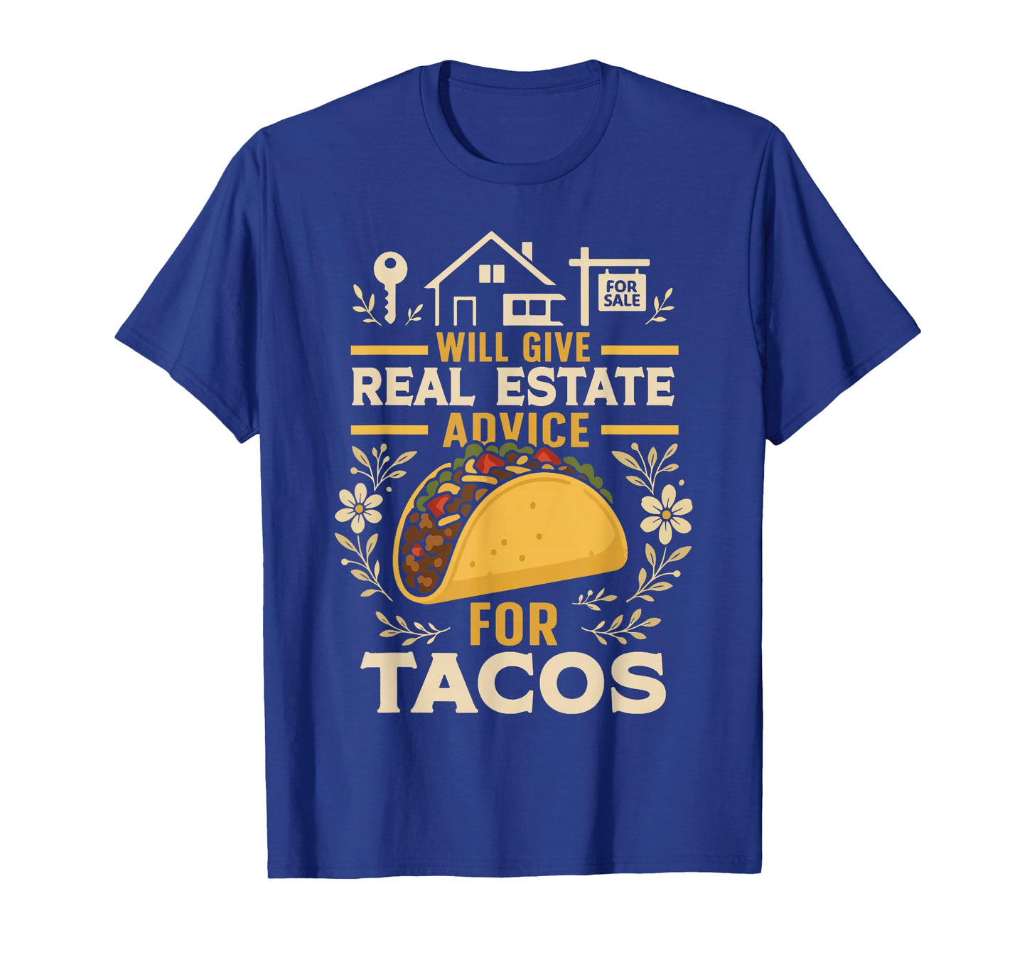 Realtor Taco Will Give Real Estate Advice for Tacos T-Shirt