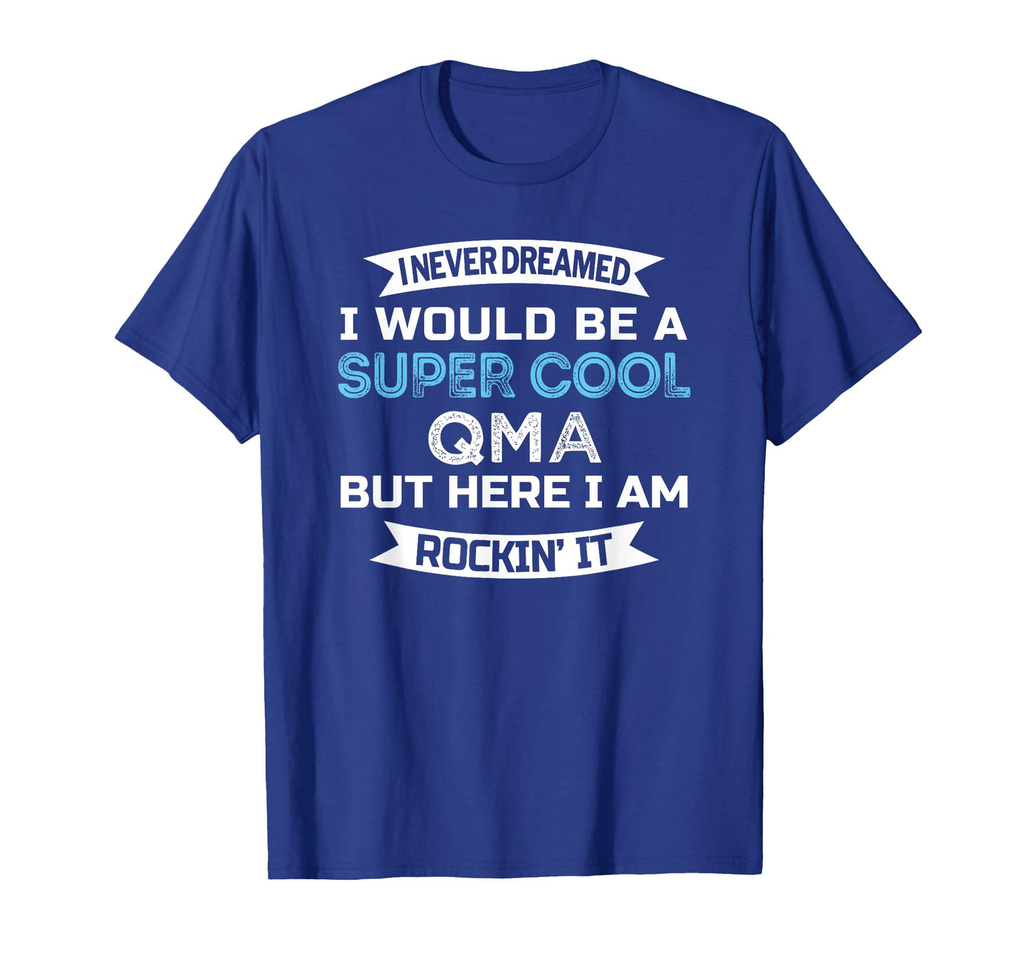 QMA Tshirt Funny Qualified Medication Aide Appreciation T-Shirt