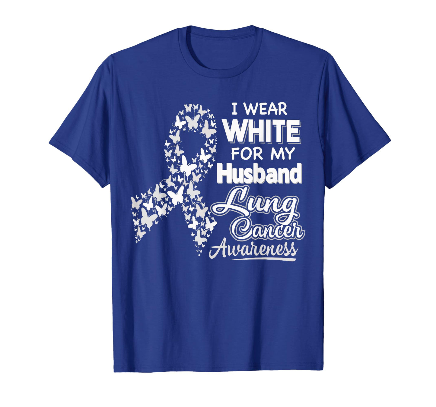 Lung Cancer Awareness T Shirt - I Wear White For My Husband T-Shirt