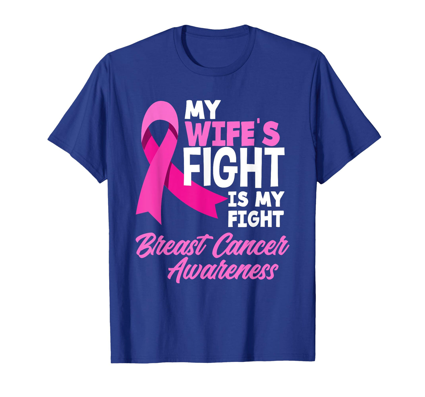 My Wife's Fight Is My Fight Breast Cancer Awareness T-Shirt