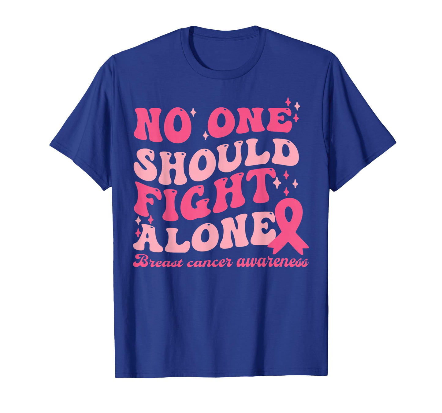 No One Should Fights Alone Breast Cancer Pink Ribbon Outfit T-Shirt