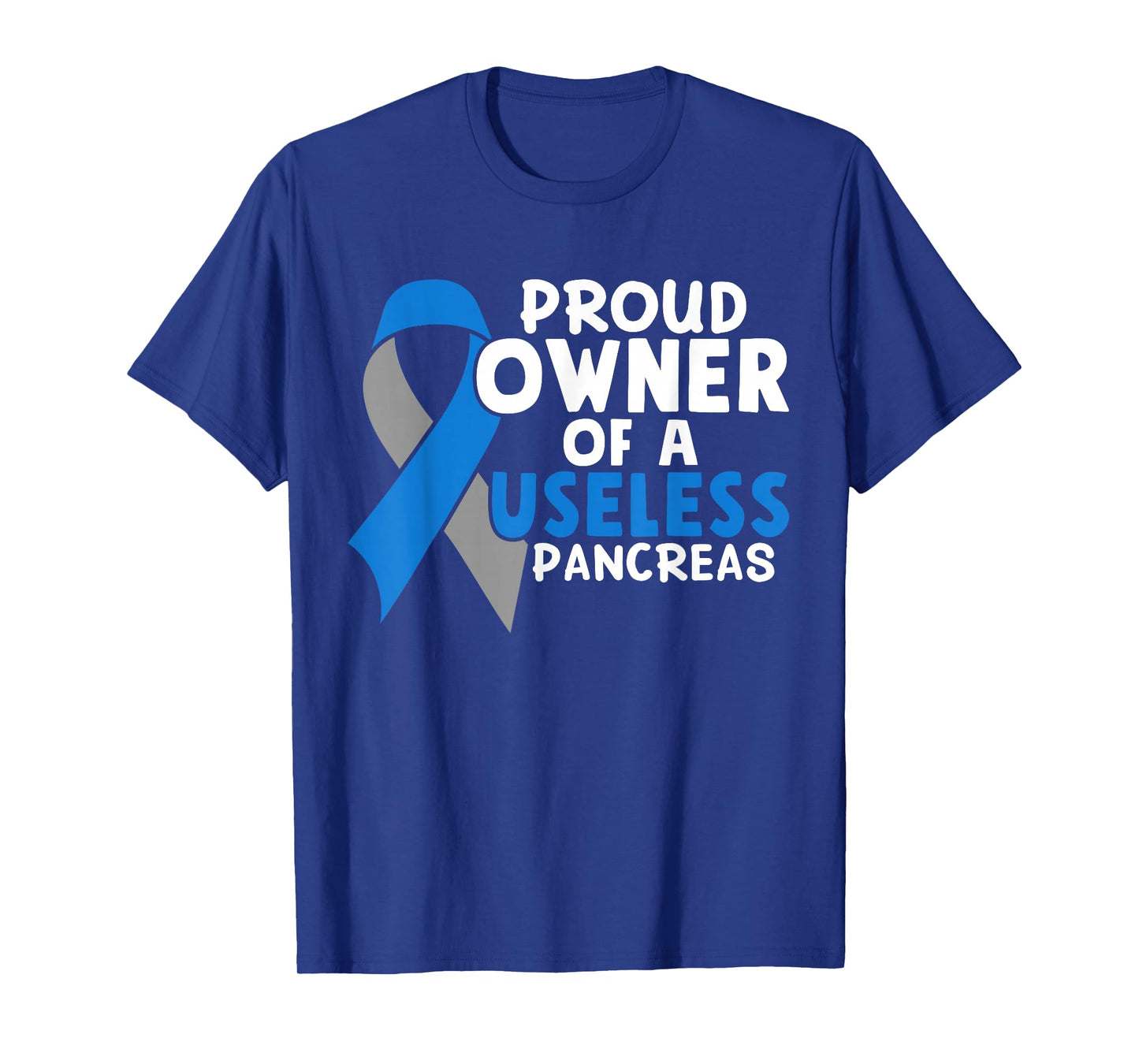 Proud Owner Of A Useless Pancreas Type 1 Diabetes Awareness T-Shirt