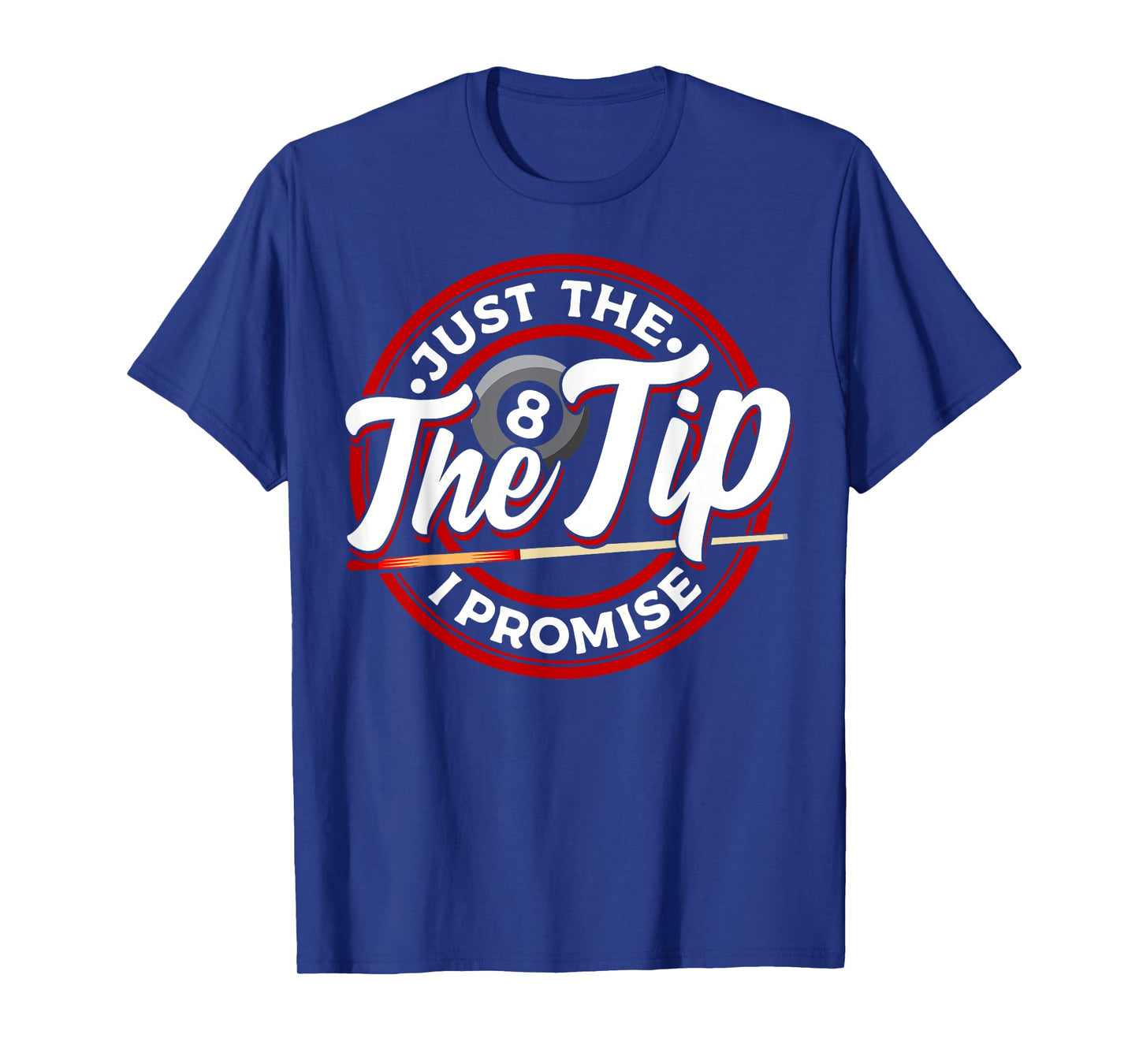 Just The Tip I Promise Funny Pool Cue Billiards Pun T-Shirt
