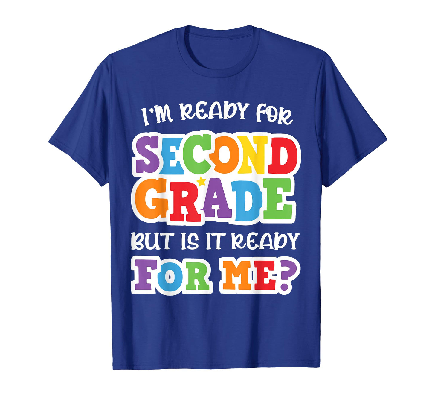 I'm Ready For Second Grade but Is It Ready For Me 2nd Grade T-Shirt