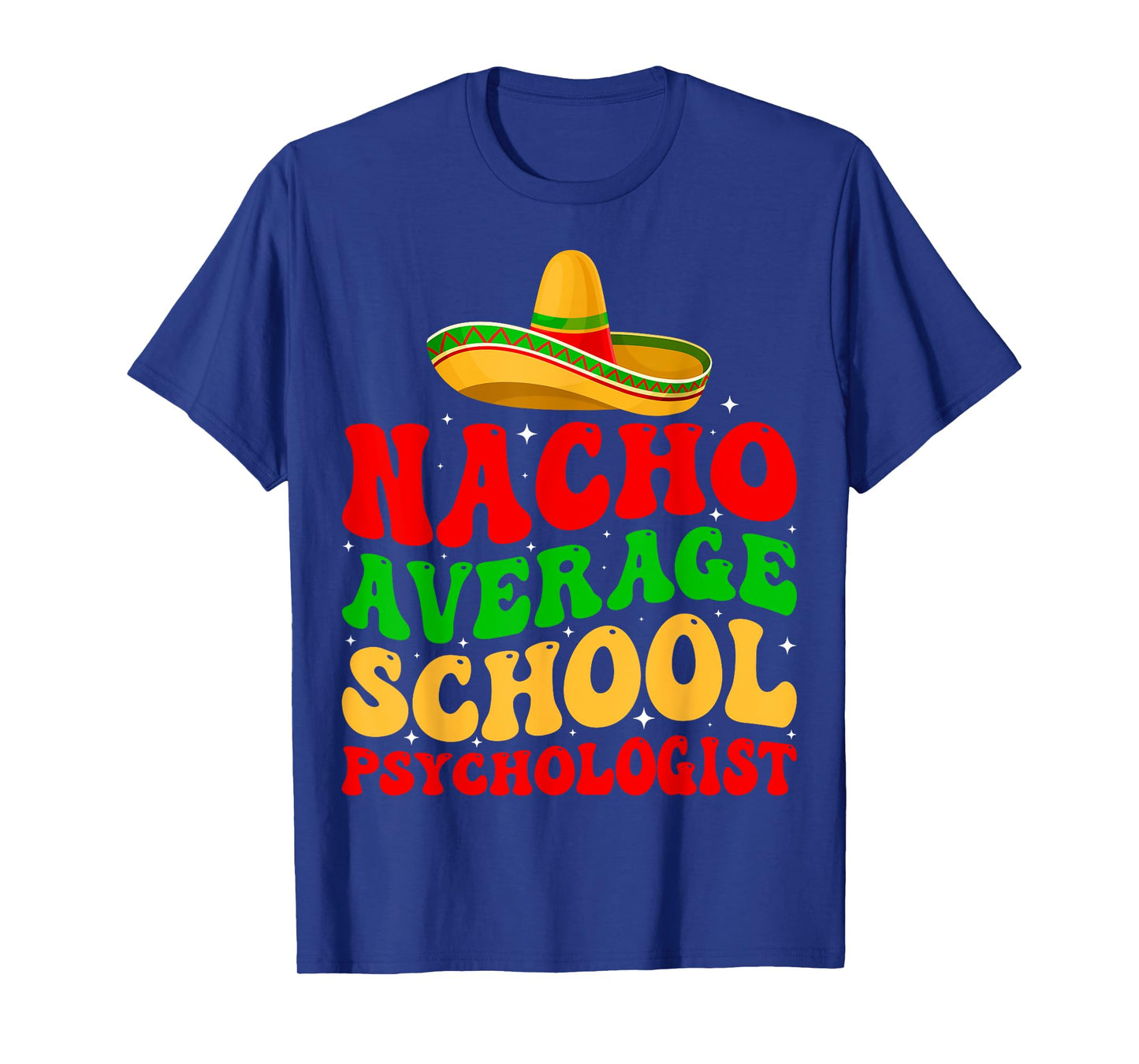 Nacho Average School Psychologist Psychology Cinco De Mayo T-Shirt