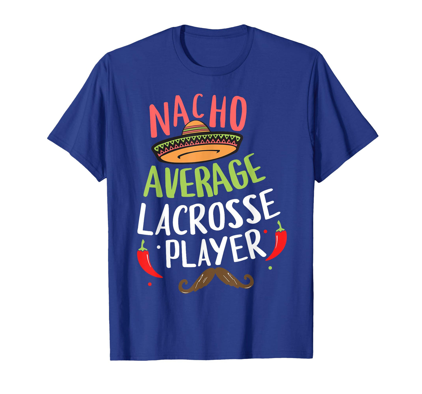 Nacho Average Lacrosse Player Cinco De Mayo Mexican Fiesta T-Shirt