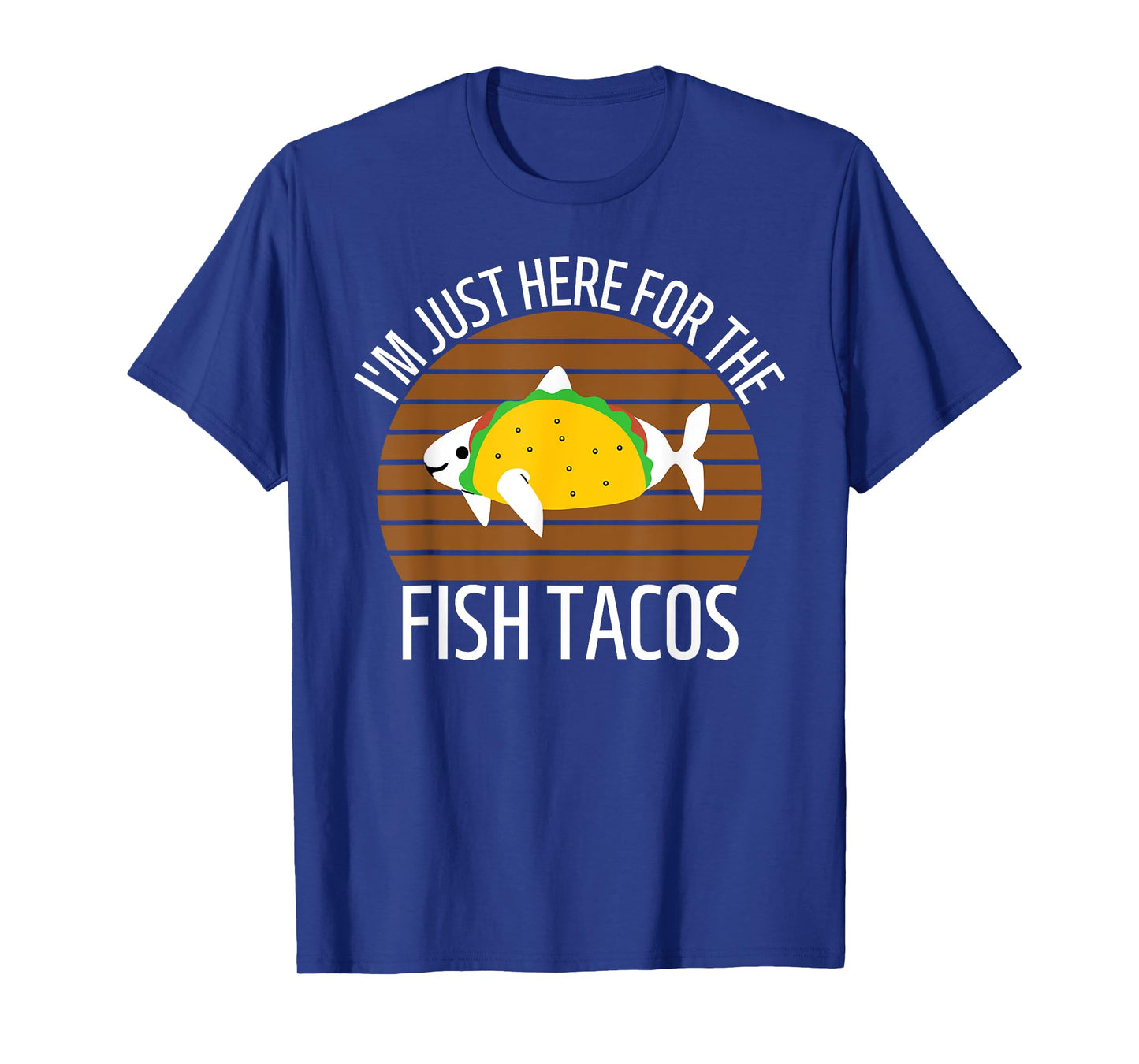 San Diego I'm Just Here for the Fish Tacos CA T-Shirt