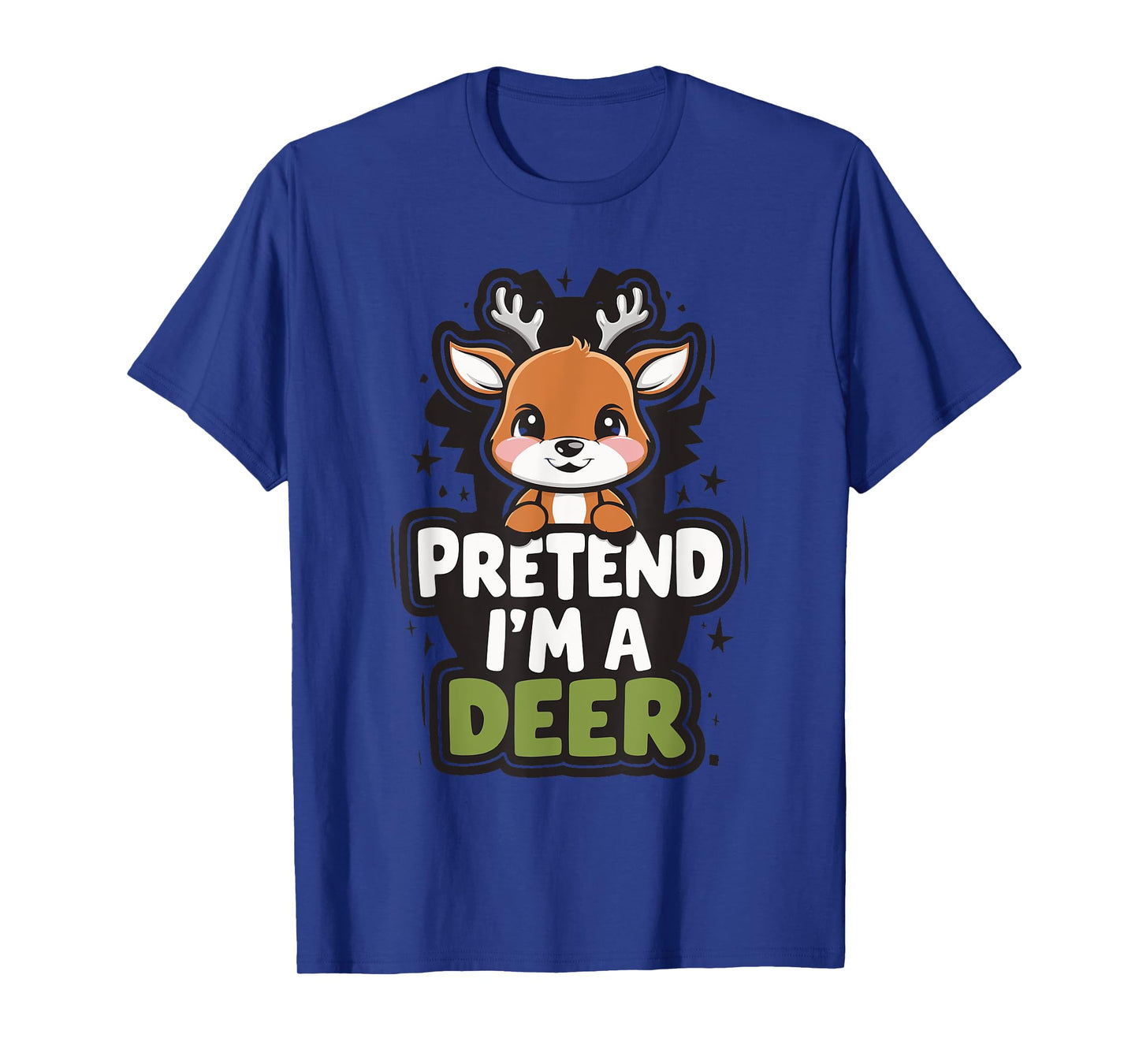Pretend I'm A Deer T-Shirt