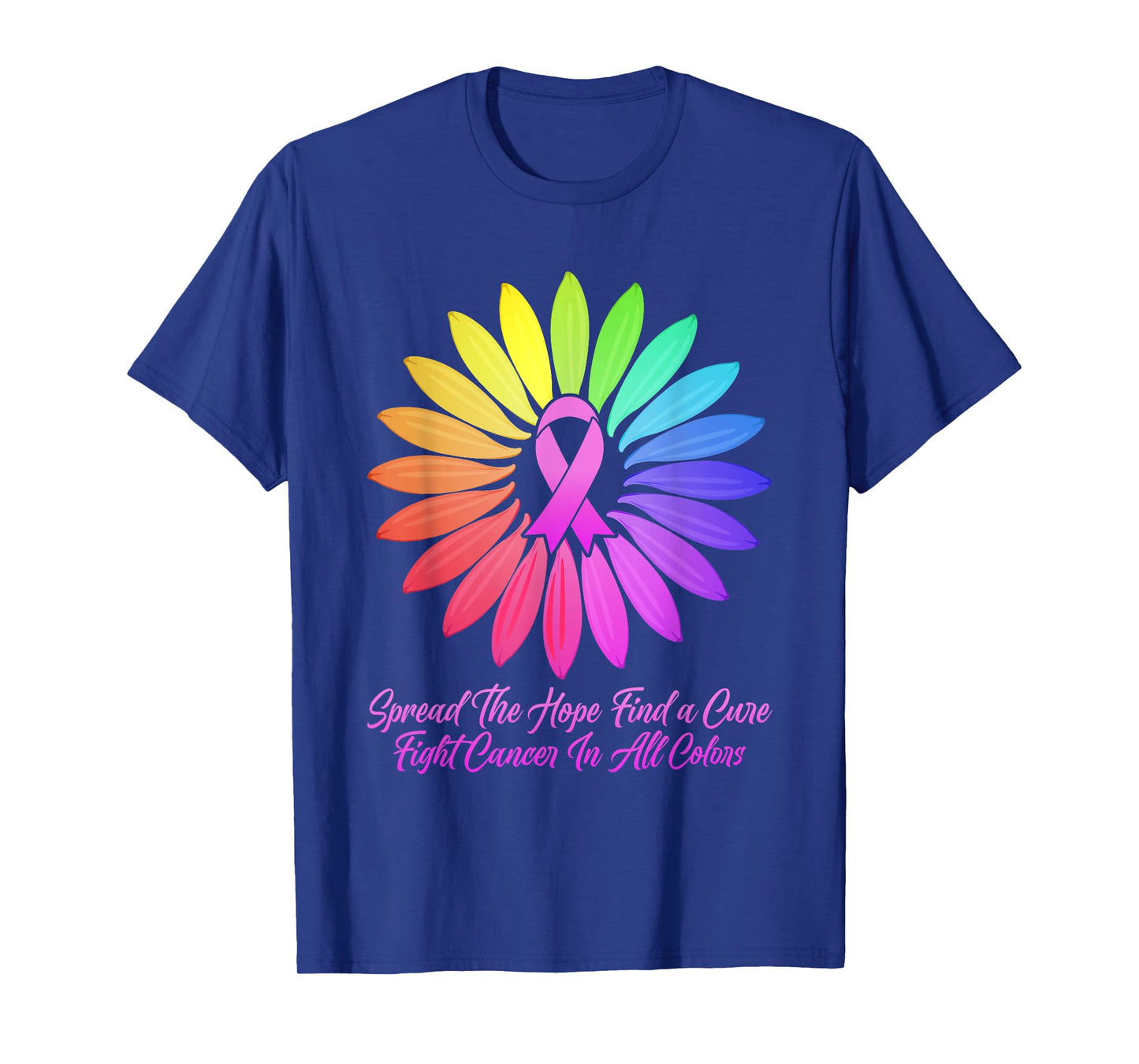 Fight Cancer in All Color Spread the Hope Find a Cure T-Shirt