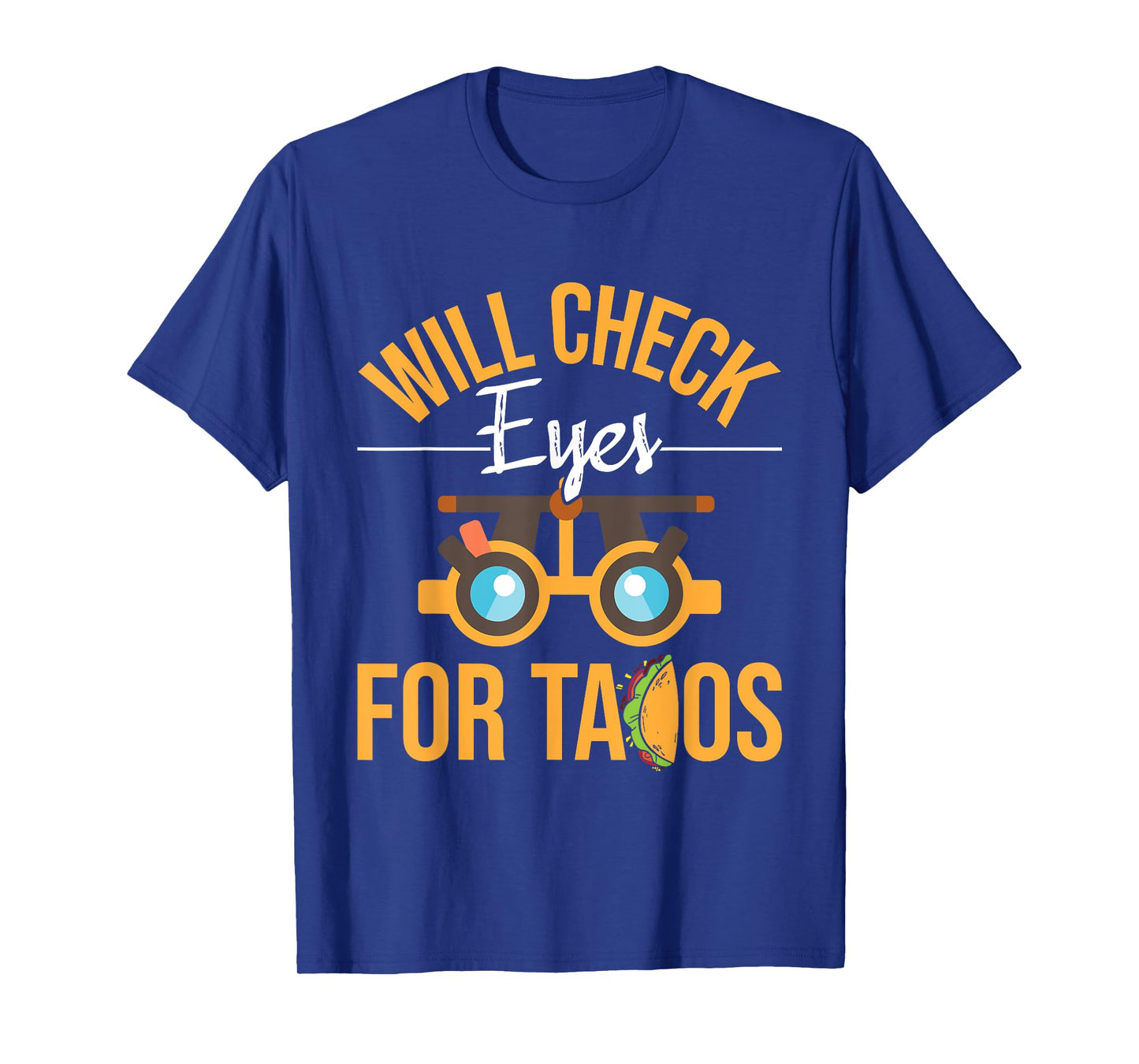 Will Check Eyes For Tacos - Optometrist Optometry Eye Doctor T-Shirt